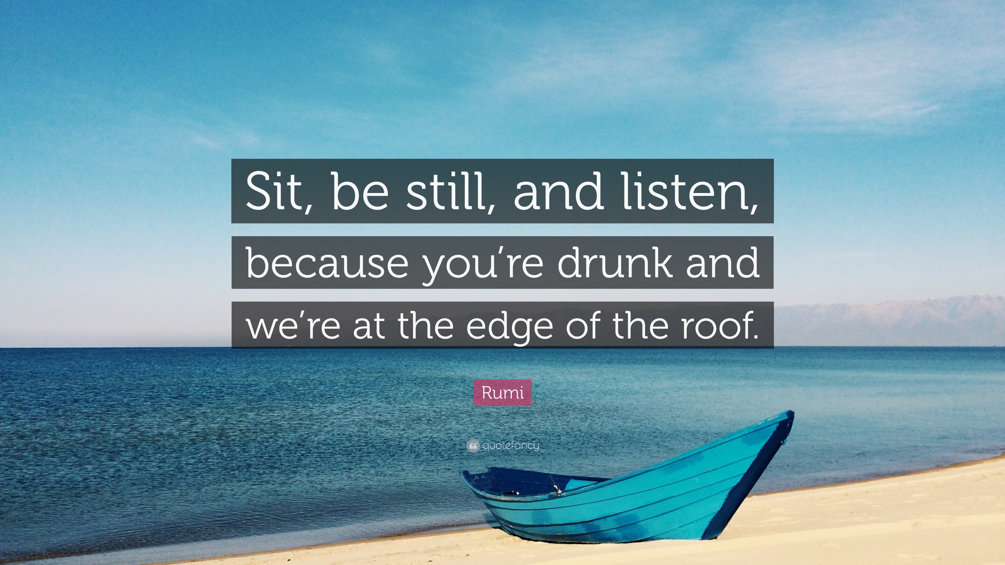 3840x2160 Rumi Quote: “Sit, be still, and listen, because you're