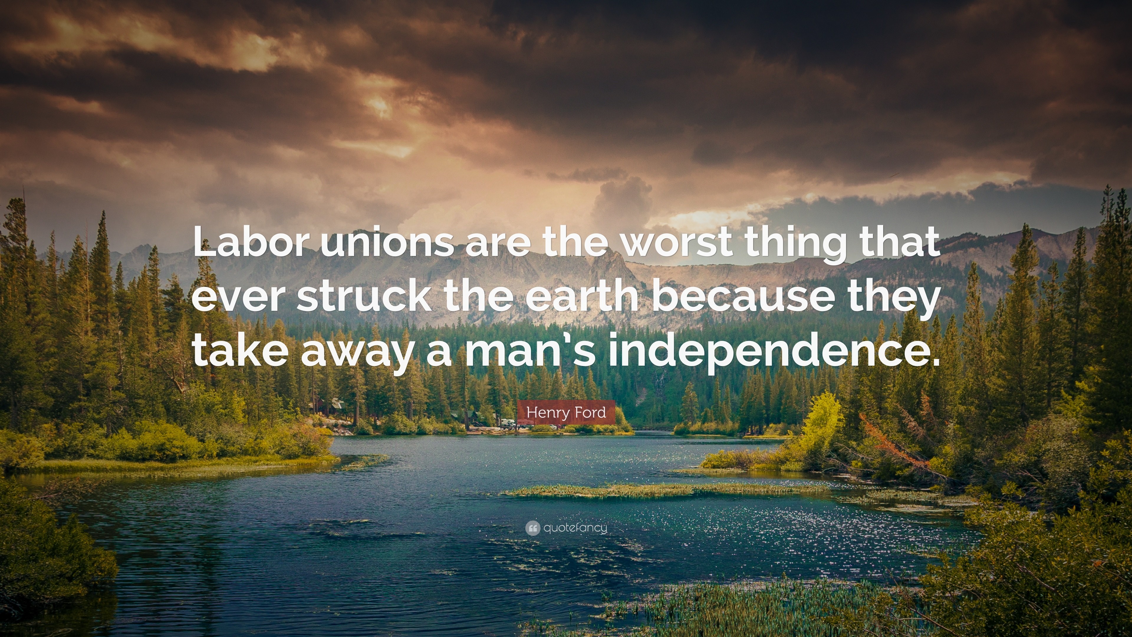 3840x2160 Henry Ford Quote: “Labor unions are the worst thing that ever struck the  earth