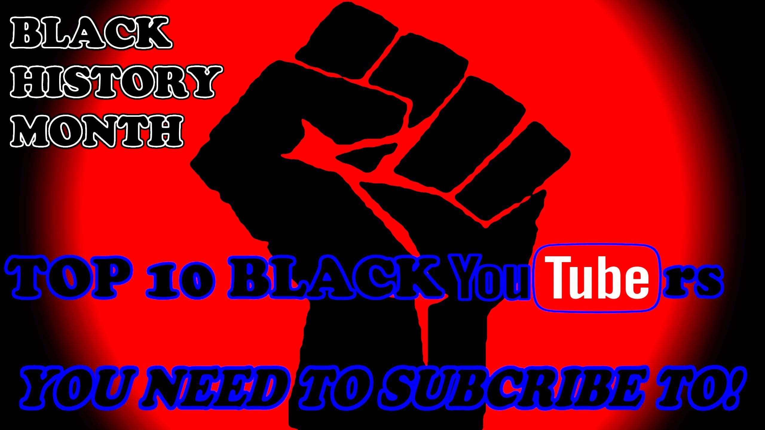2560x1440 Top 10 Black Youtubers You Need To Subscribe To [Black History Month  Special]