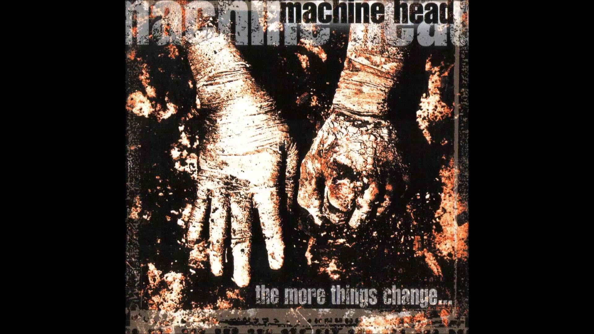 1920x1080 Machine Head - The More Things Change (1997) [Full Album in 1080p HD] -  YouTube