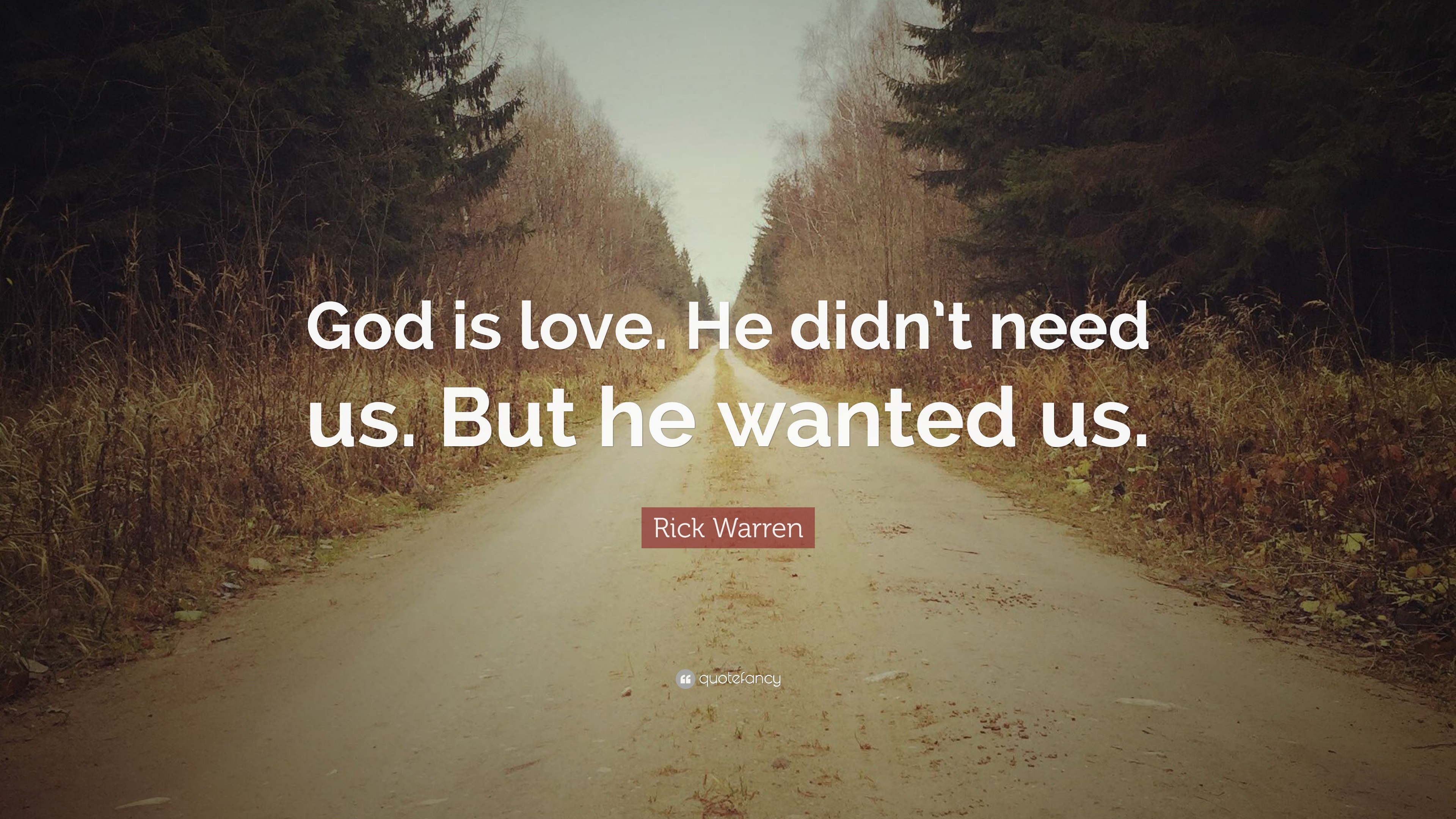 3840x2160 Rick Warren Quote: “God is love. He didn't need us.