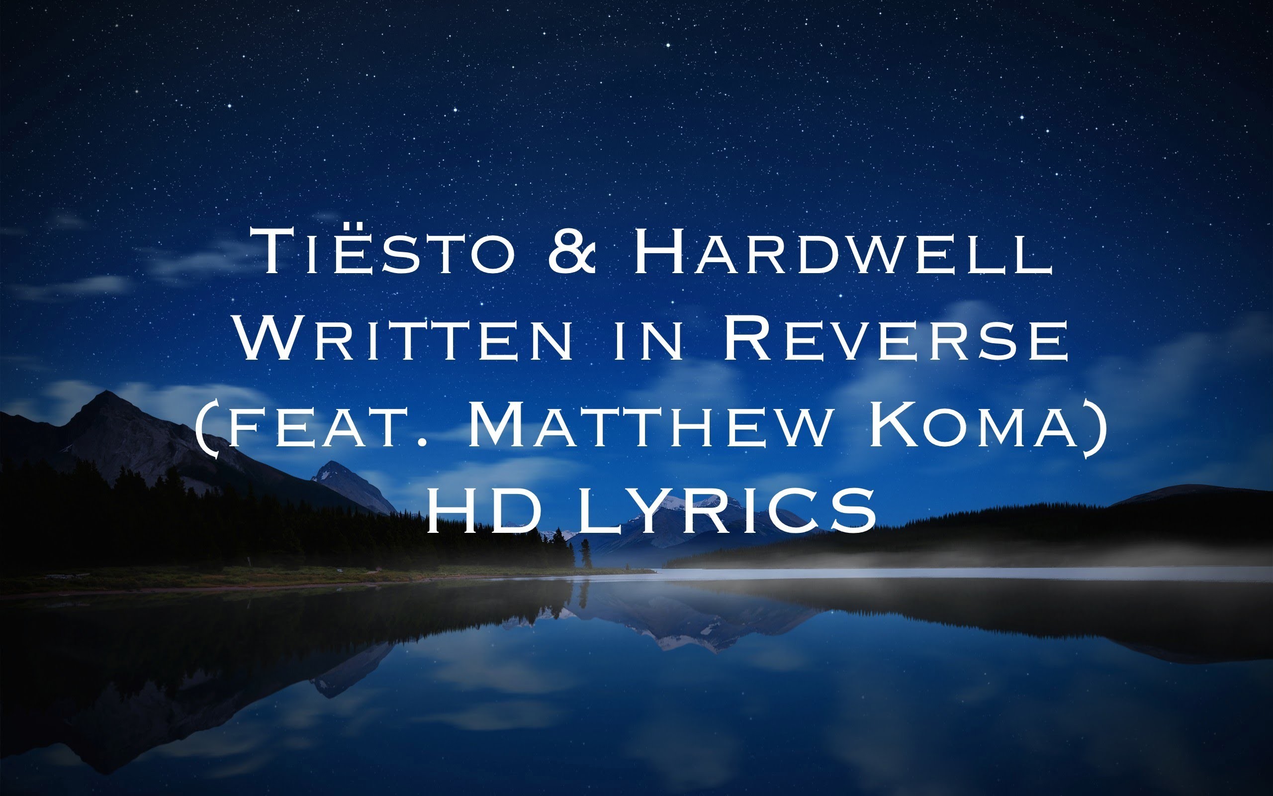 2560x1600 TiÃ«sto & Hardwell - Written in Reverse (feat. Matthew Koma) HD [LYRICS] -  YouTube