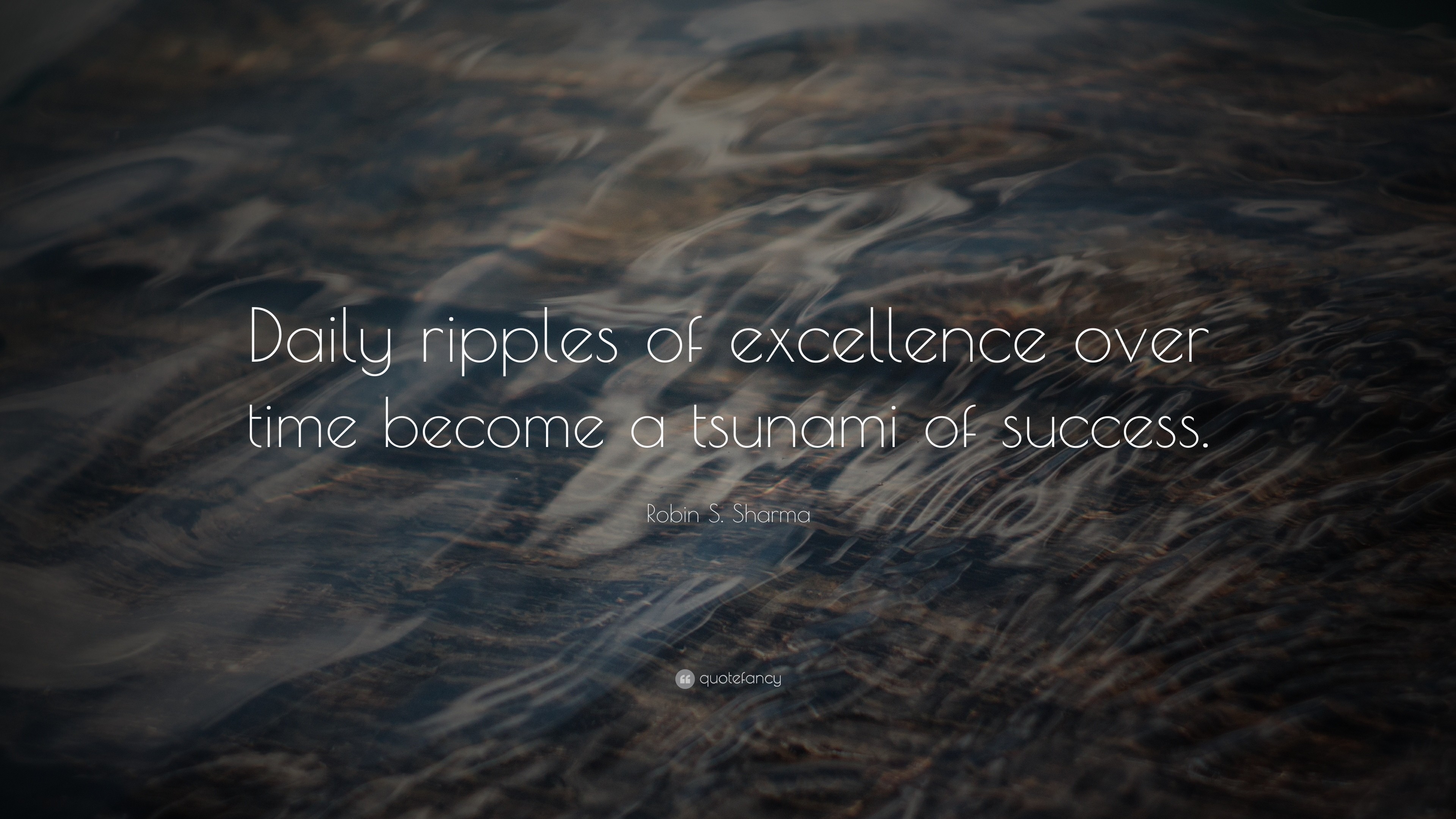 3840x2160 Robin S. Sharma Quote: “Daily ripples of excellence over time become a  tsunami