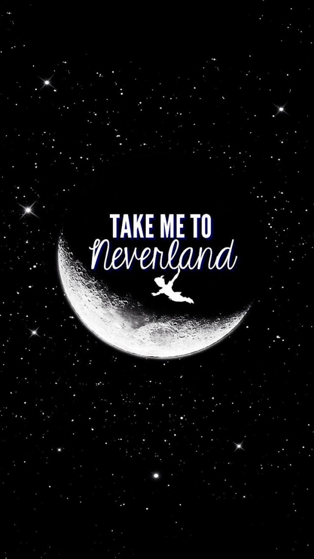 1080x1920 Take me to #neverland! #iPhoneQuotes