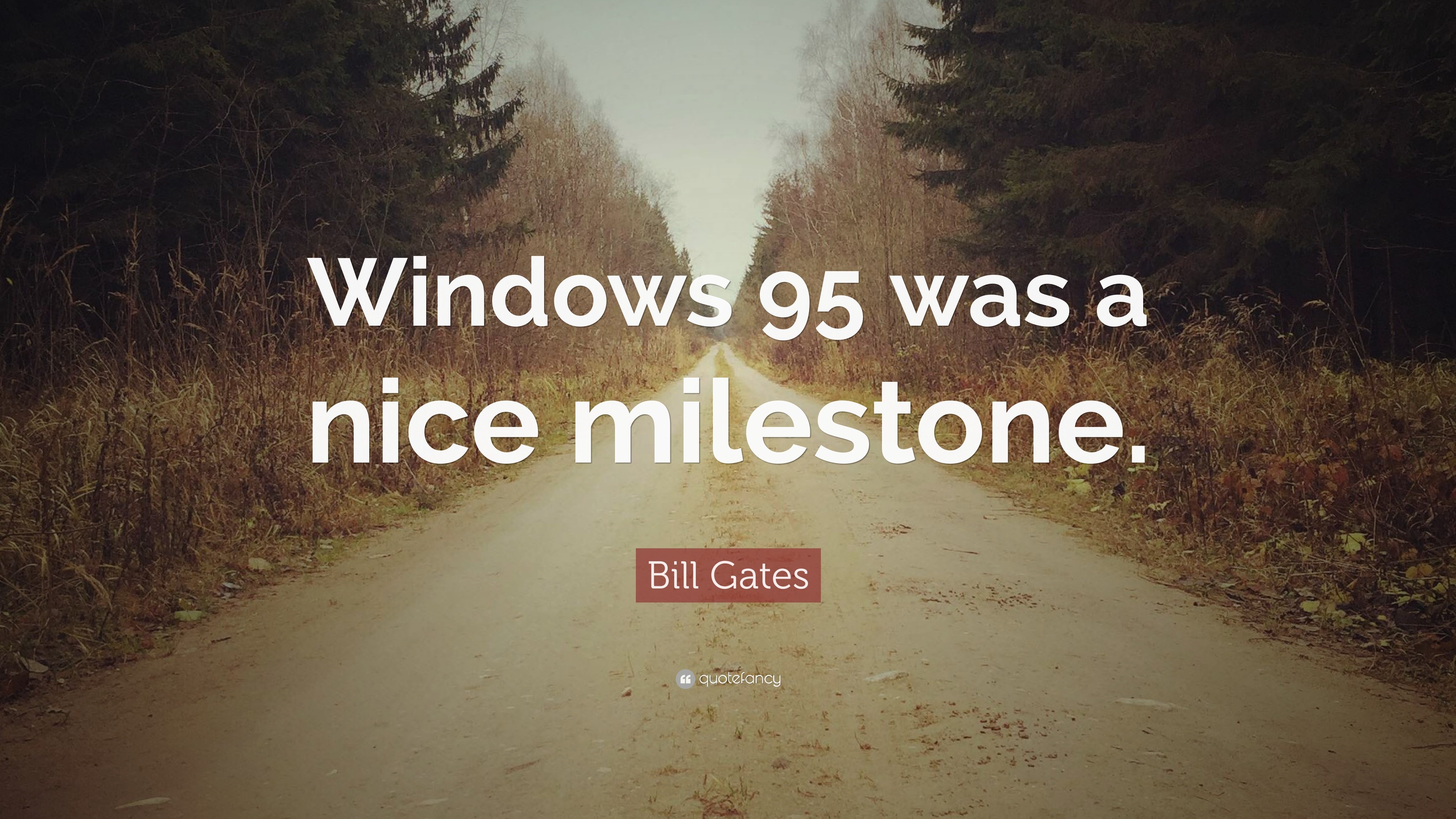 3840x2160 Bill Gates Quote: “Windows 95 was a nice milestone.”