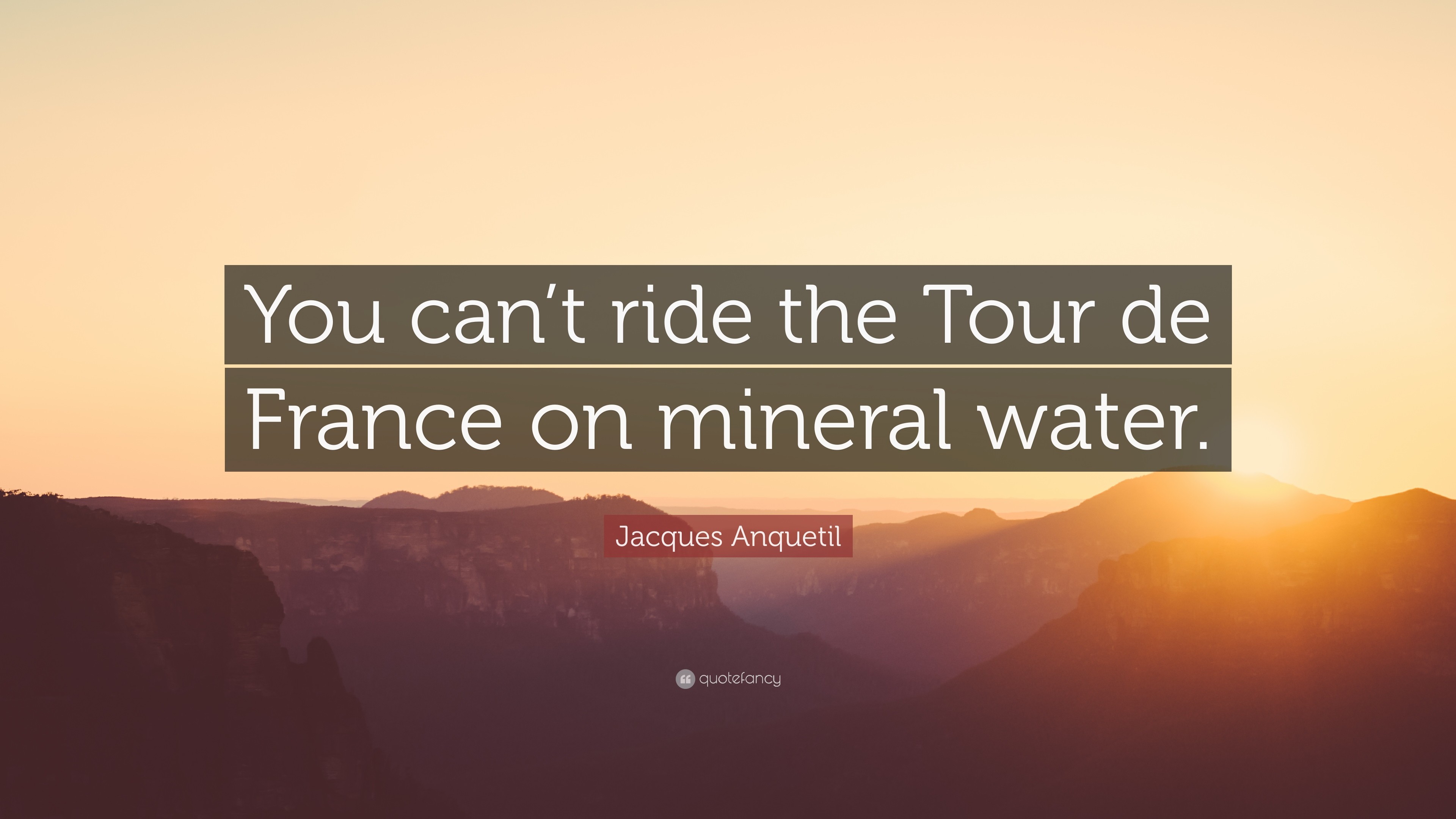 3840x2160 Jacques Anquetil Quote: “You can't ride the Tour de France on mineral