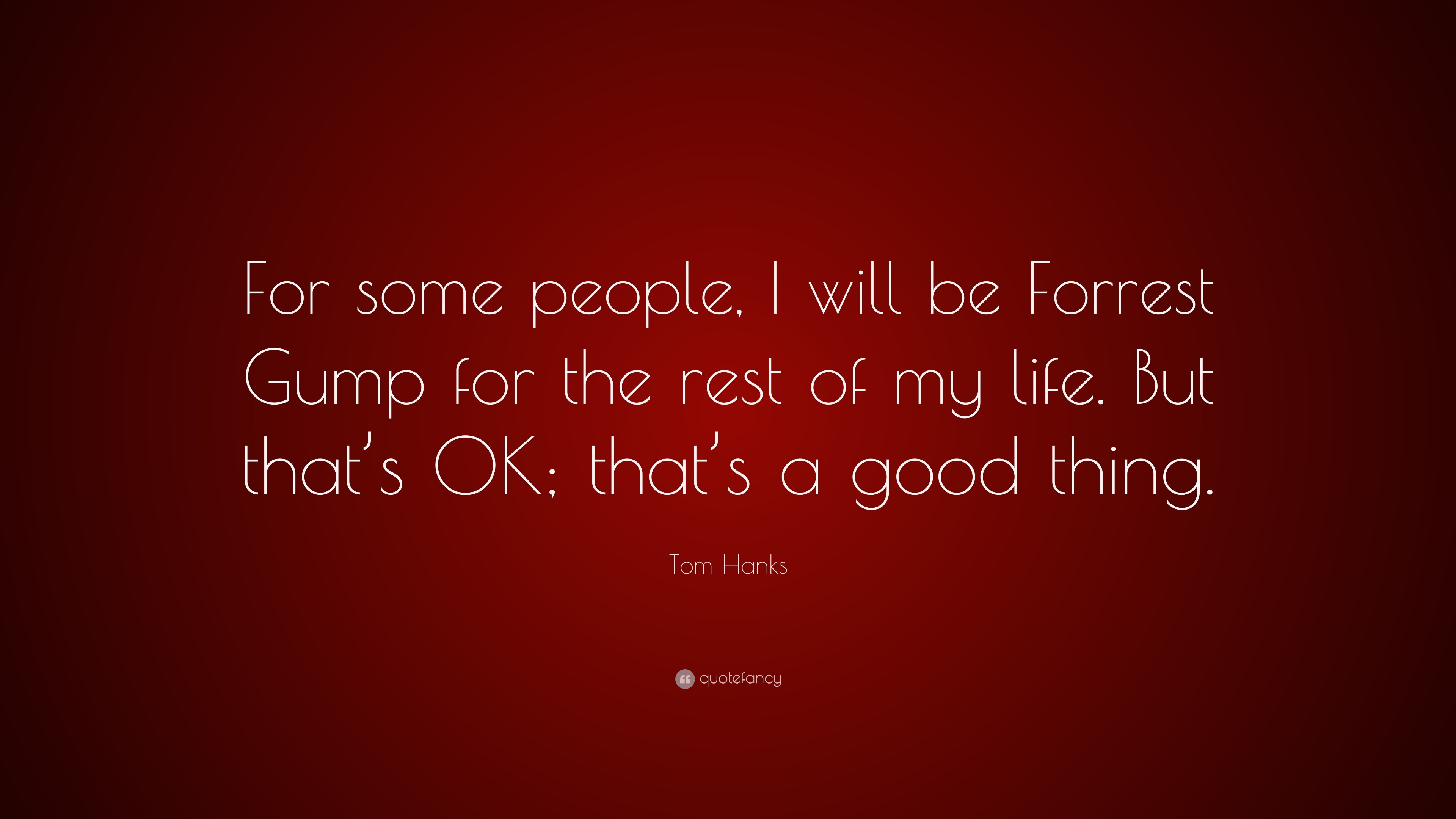 3840x2160 Tom Hanks Quote: “For some people, I will be Forrest Gump for the
