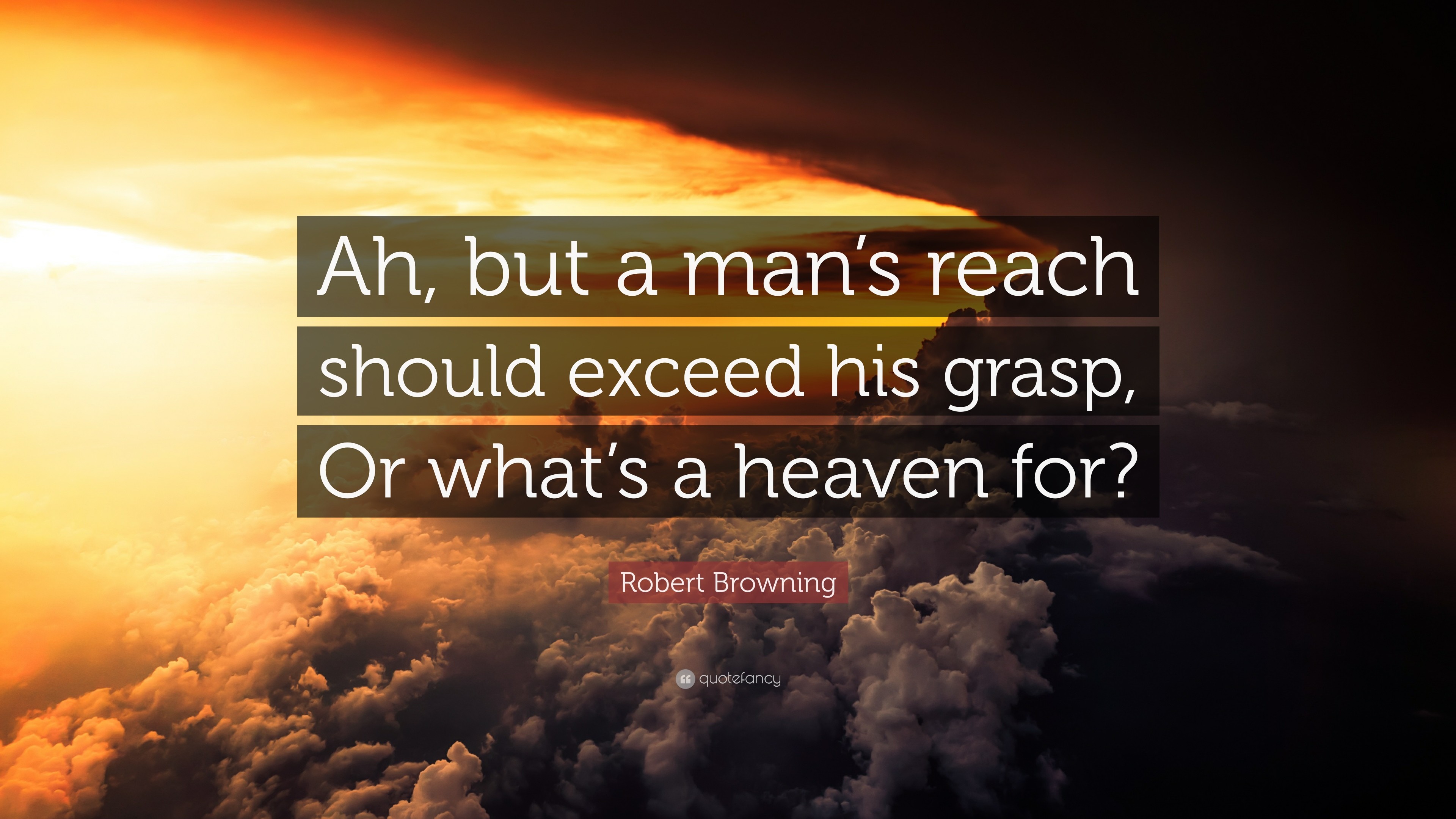 3840x2160 Robert Browning Quote: “Ah, but a man's reach should exceed his grasp,