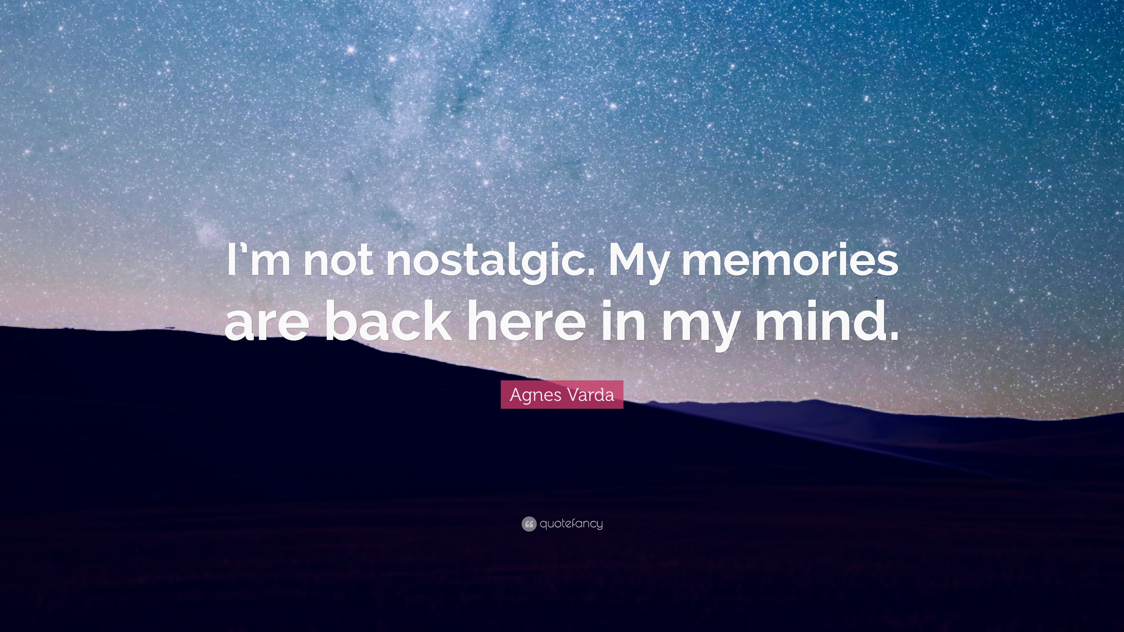 3840x2160 Agnes Varda Quote: “I'm not nostalgic. My memories are back here