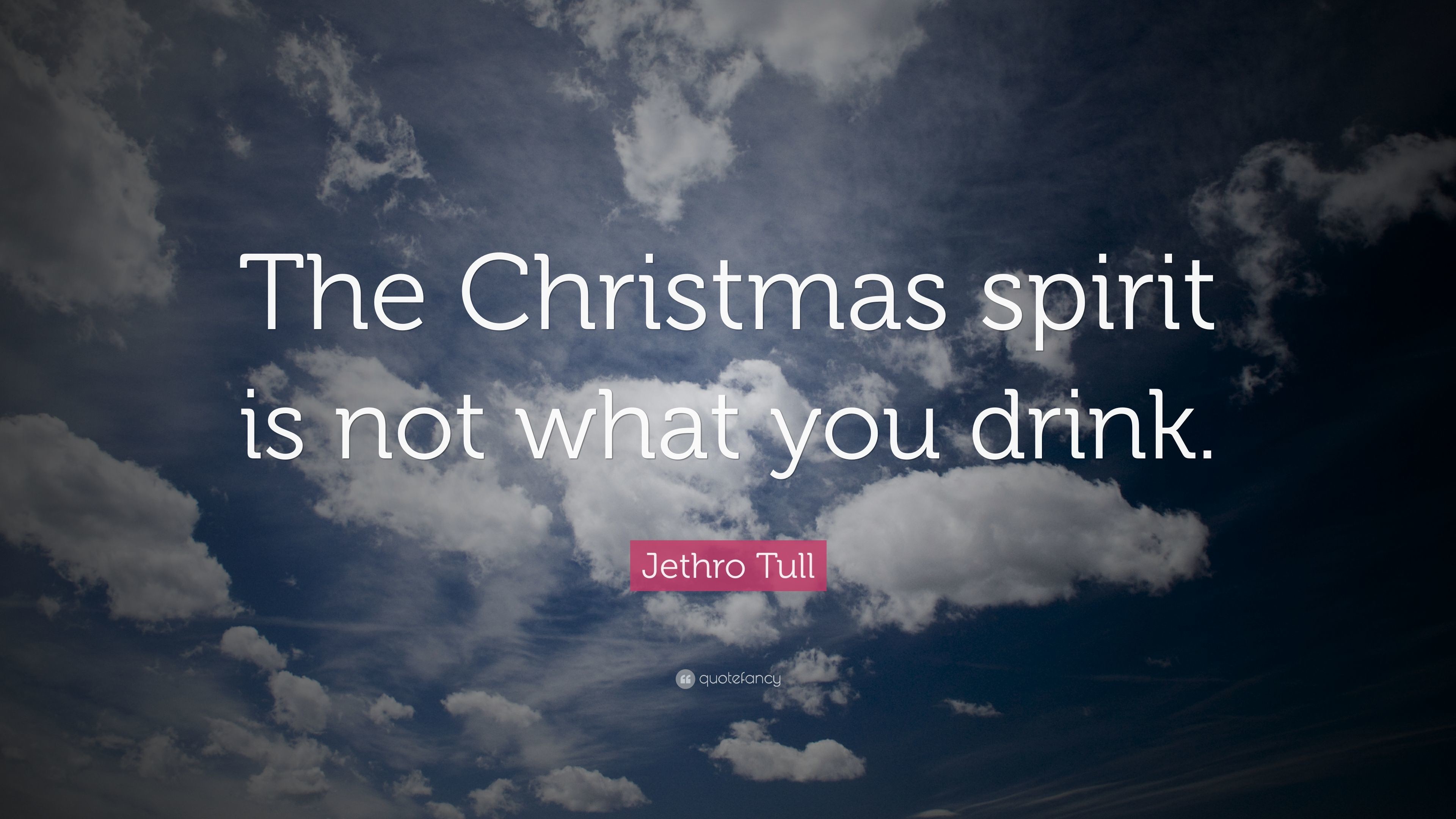 3840x2160 Jethro Tull Quote: “The Christmas spirit is not what you drink.”
