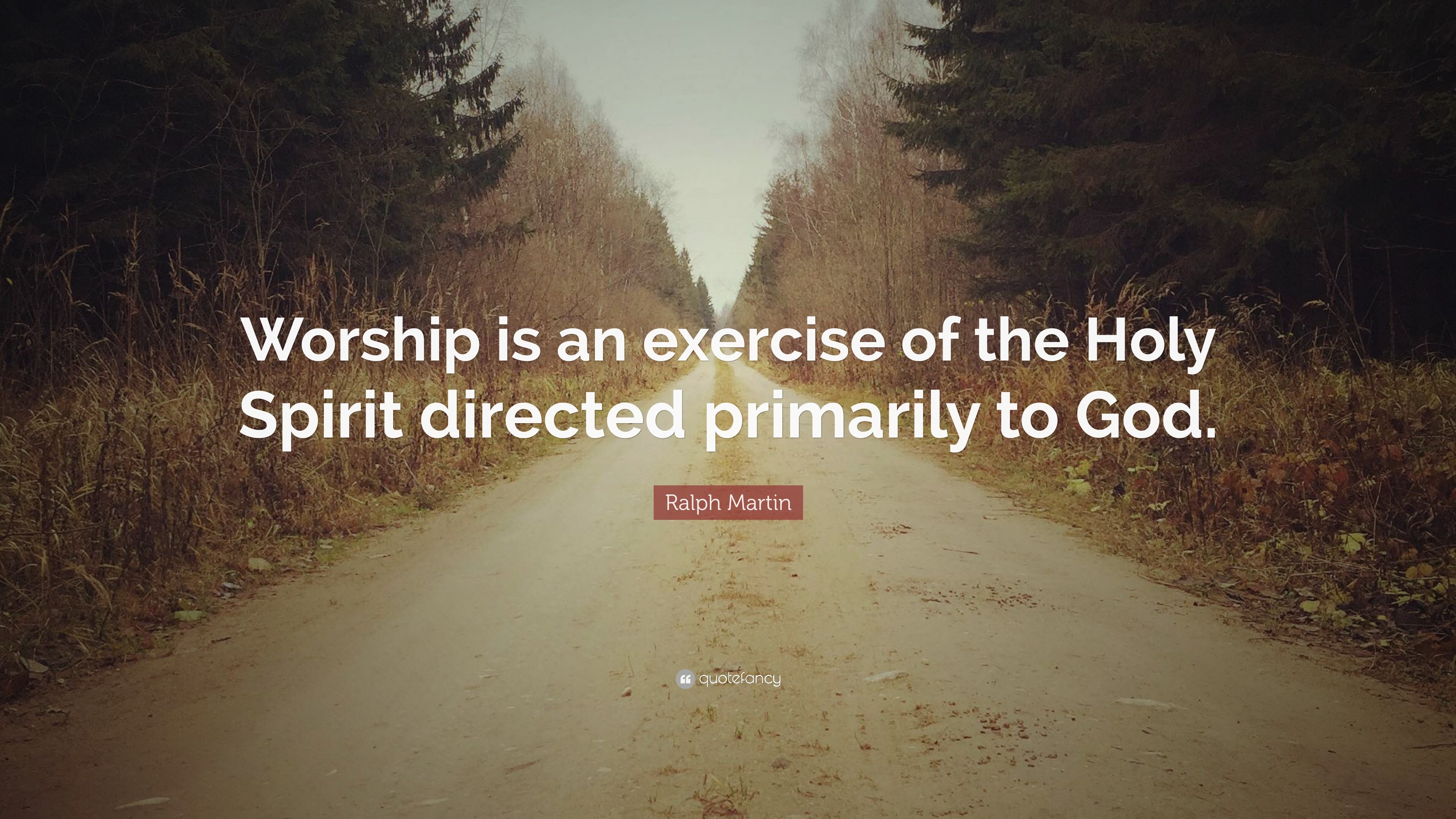 3840x2160 Ralph Martin Quote: “Worship is an exercise of the Holy Spirit directed  primarily to