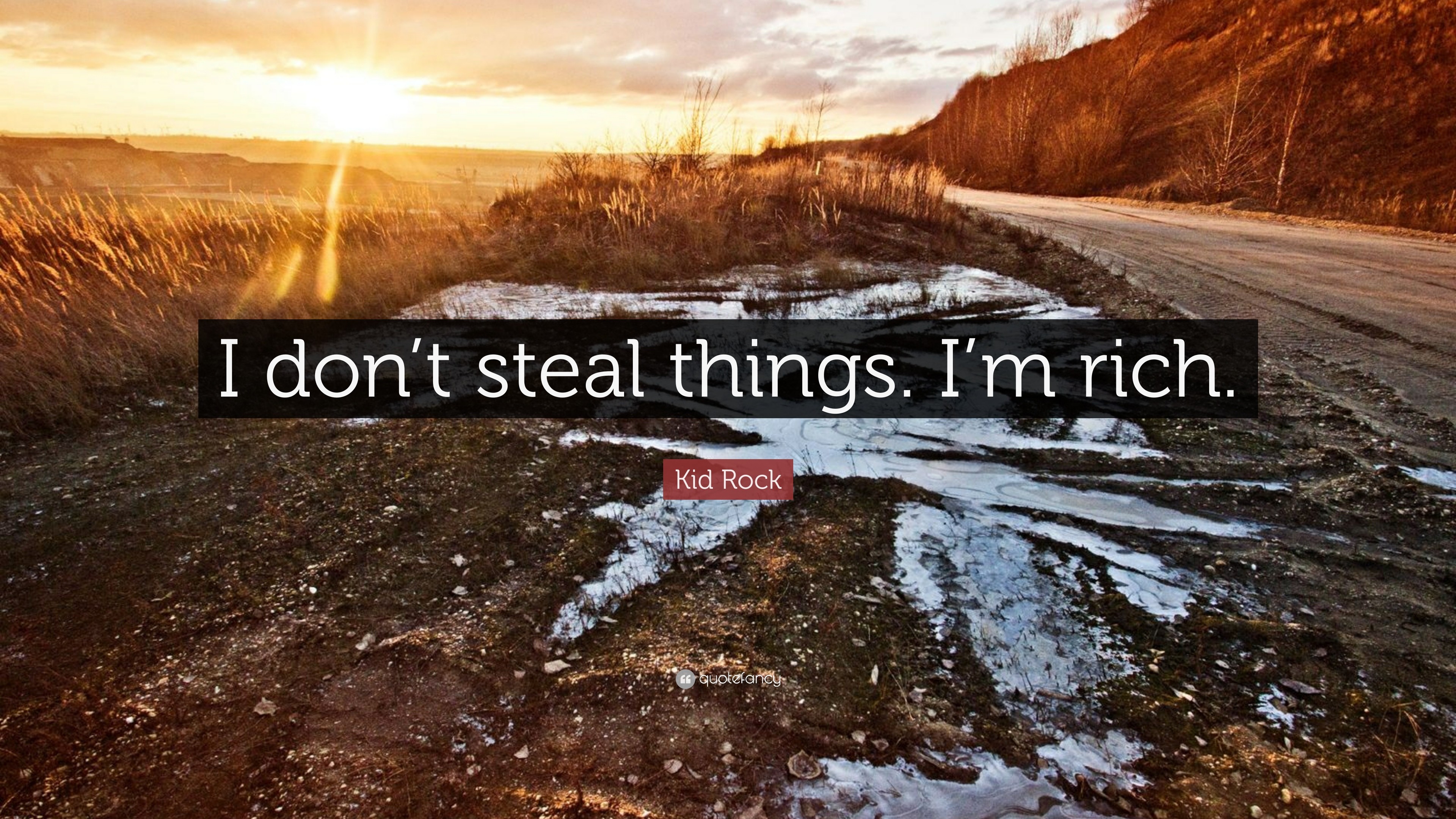 3840x2160 Kid Rock Quote: “I don't steal things. I'm rich