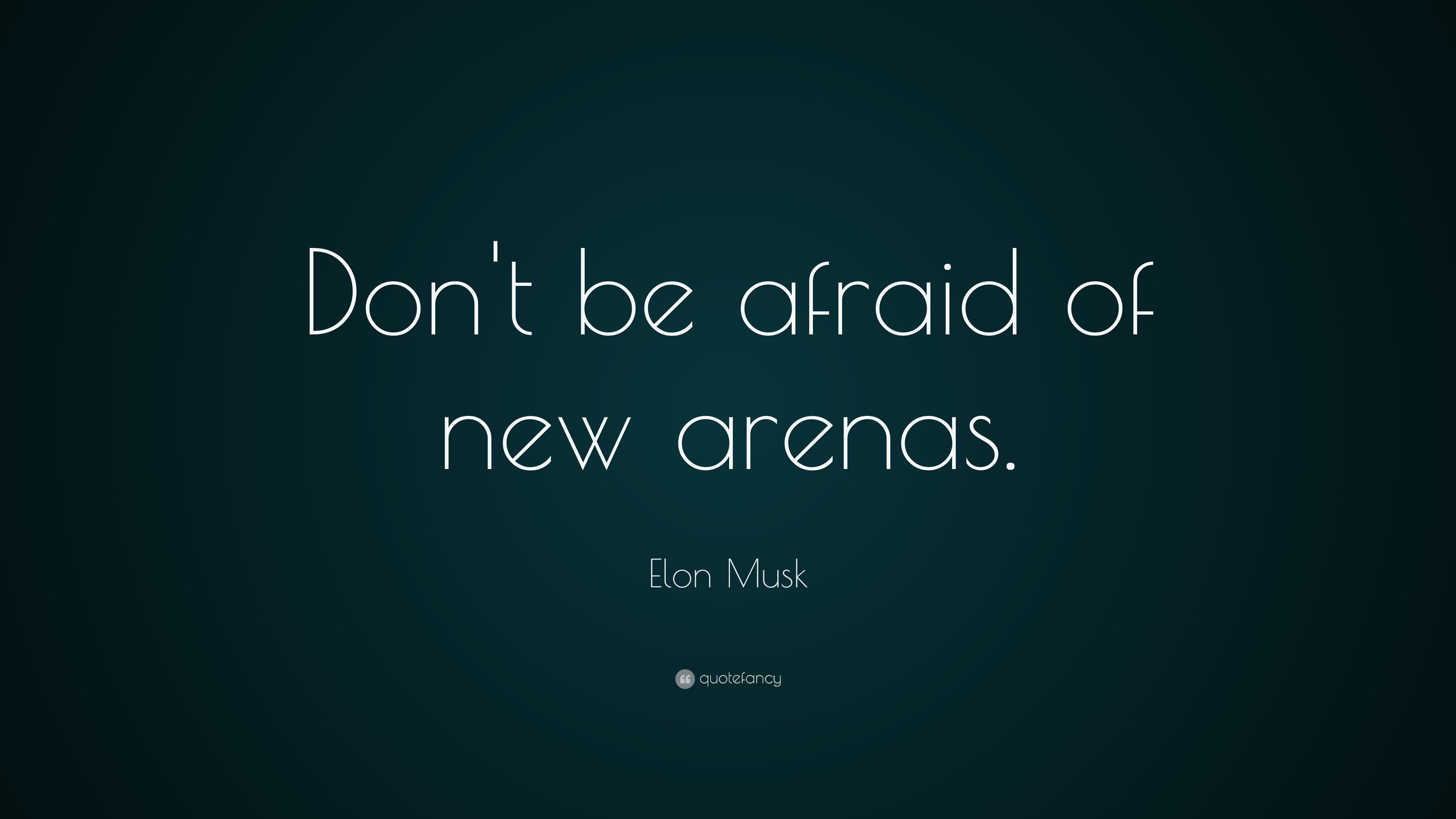 3840x2160 Elon Musk Quote: “Don't be afraid of new arenas.”