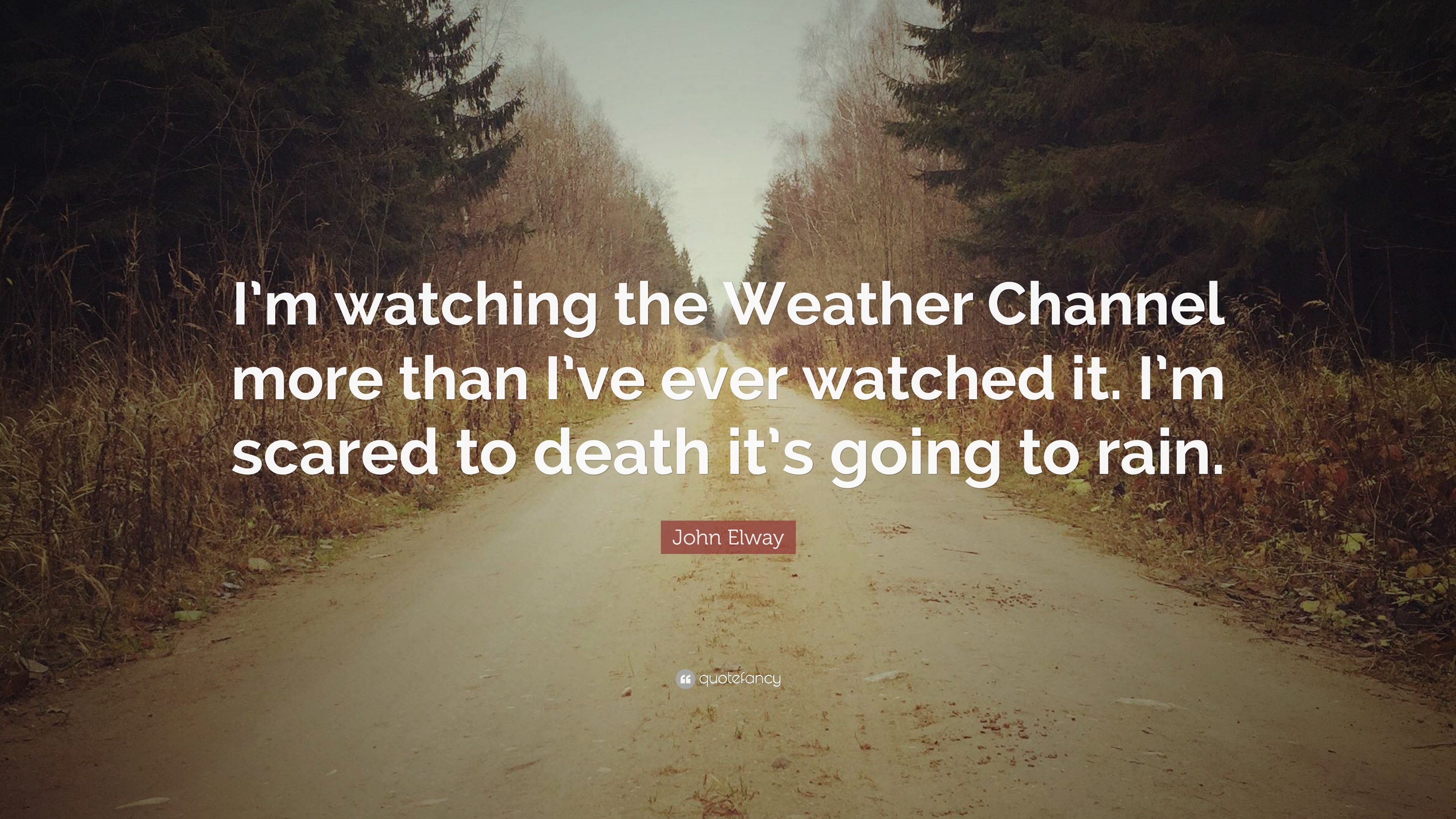 3840x2160 John Elway Quote: “I'm watching the Weather Channel more than I'