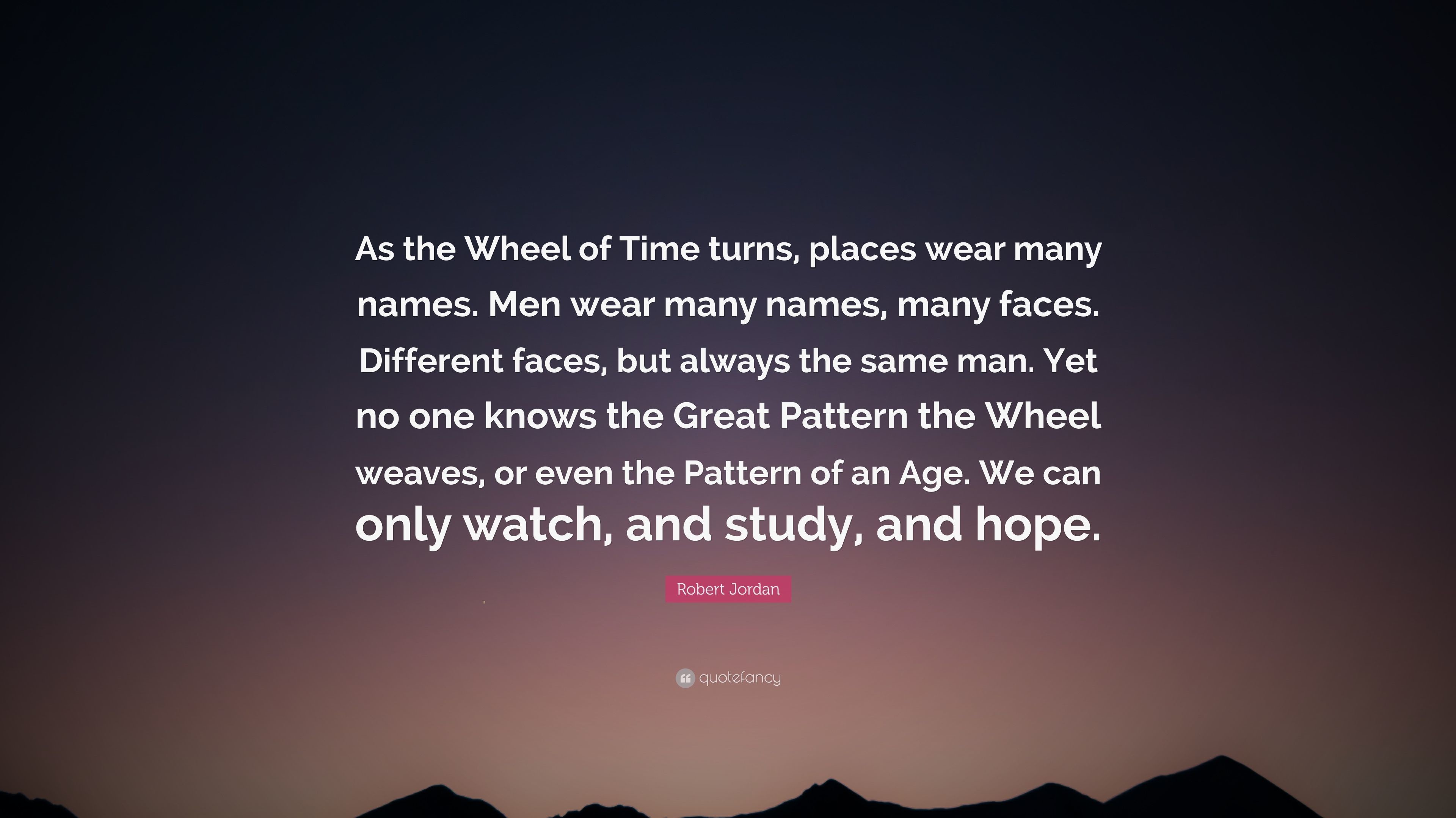 3840x2160 Robert Jordan Quote: “As the Wheel of Time turns, places wear many names
