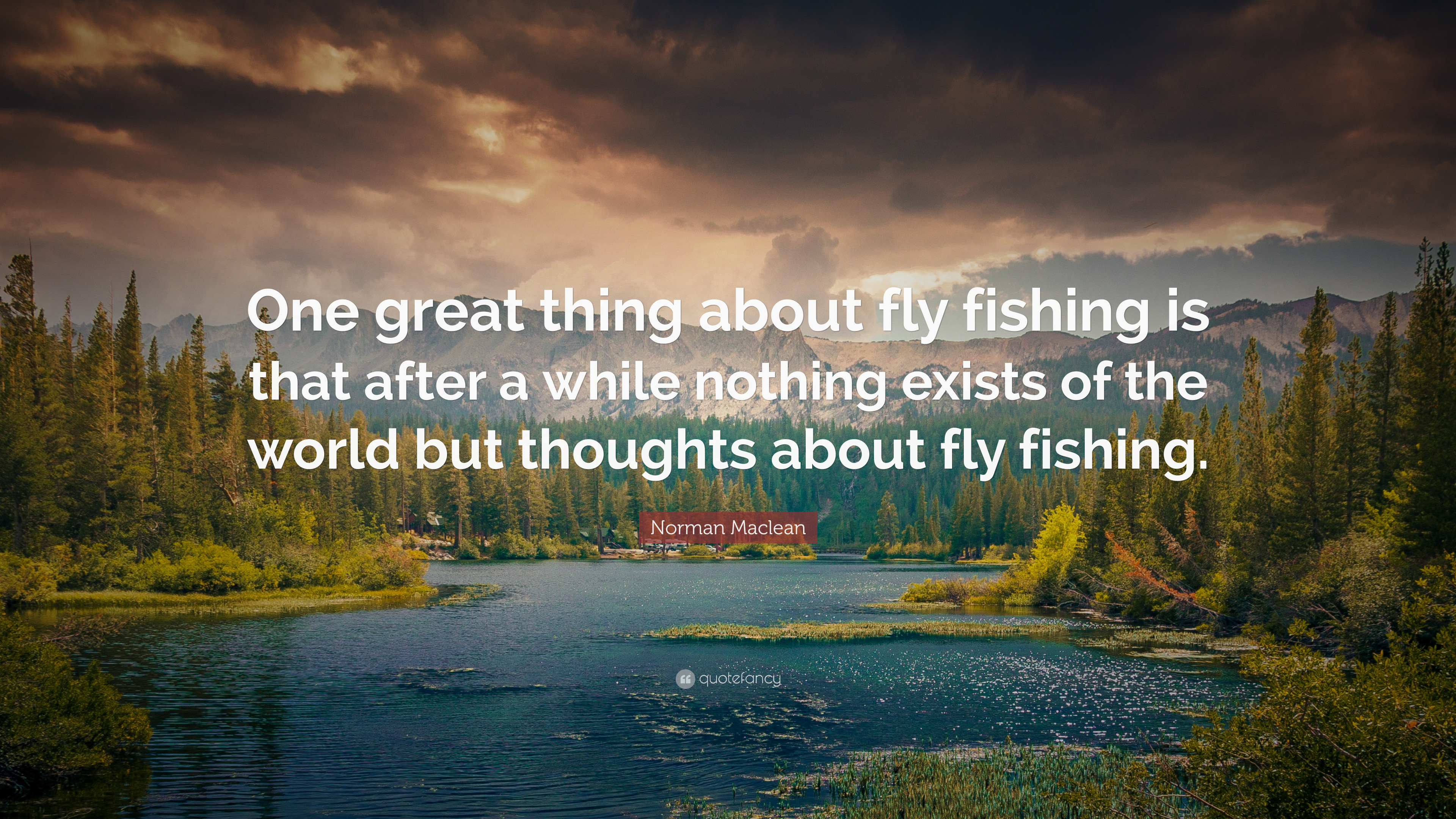 3840x2160 Norman Maclean Quote: “One great thing about fly fishing is that after a  while