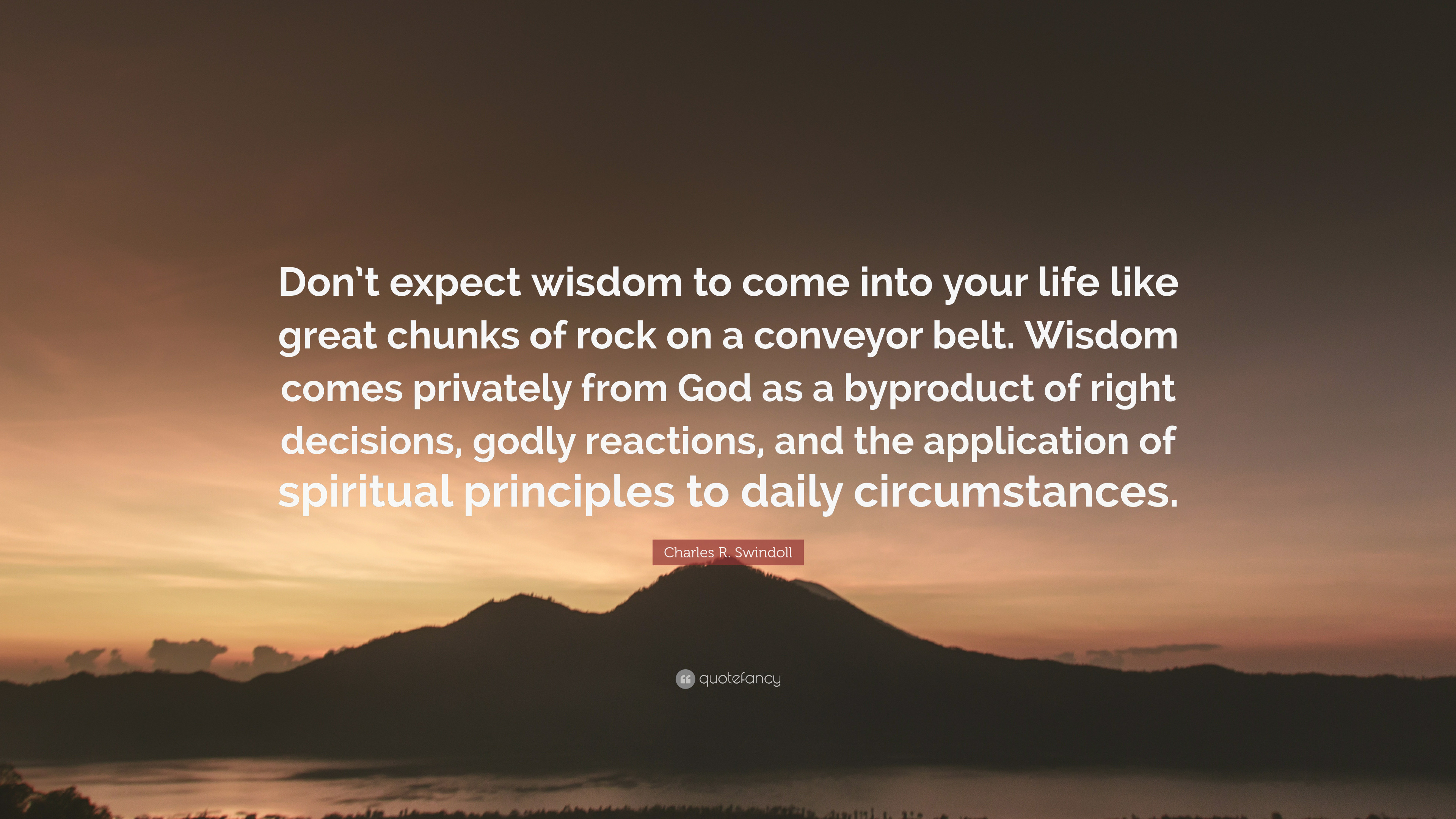 3840x2160 Charles R. Swindoll Quote: “Don't expect wisdom to come into your