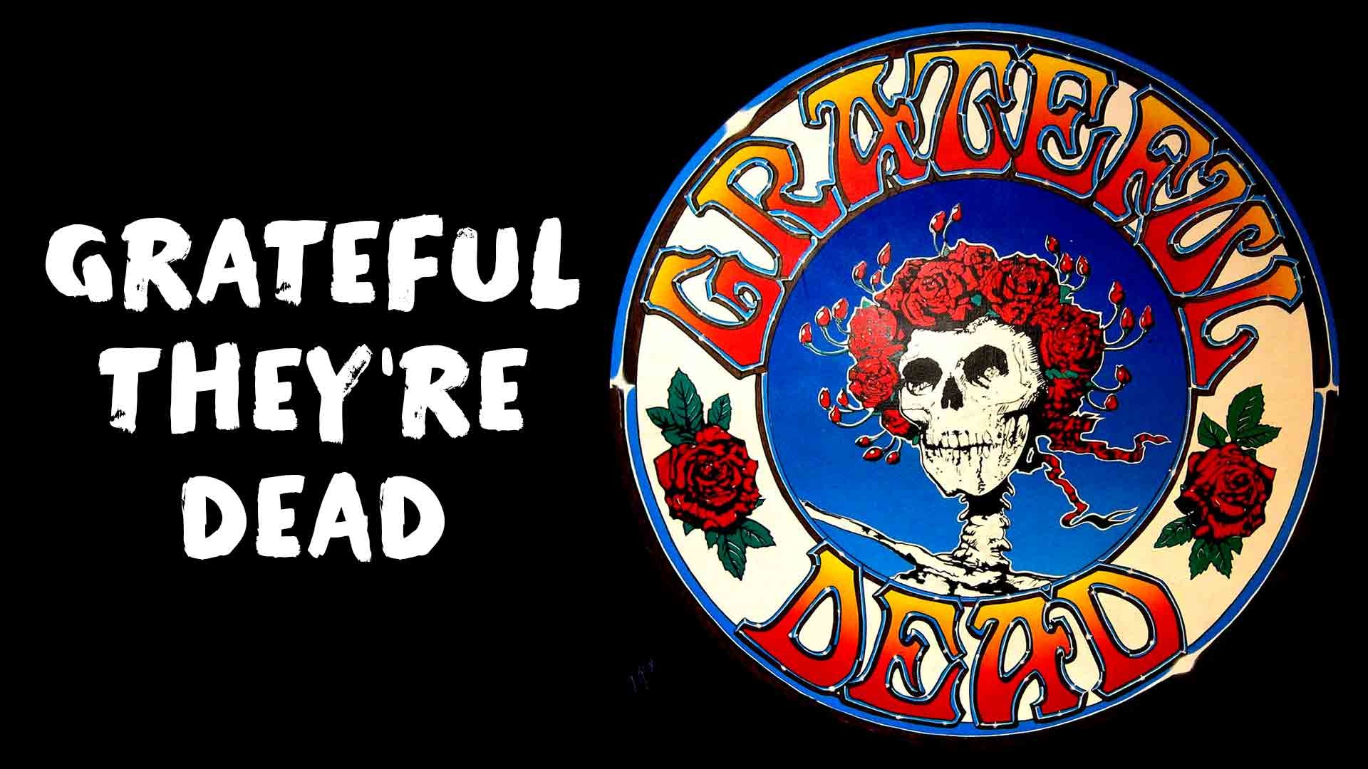 1920x1080 5 Reasons We're Grateful They're Dead