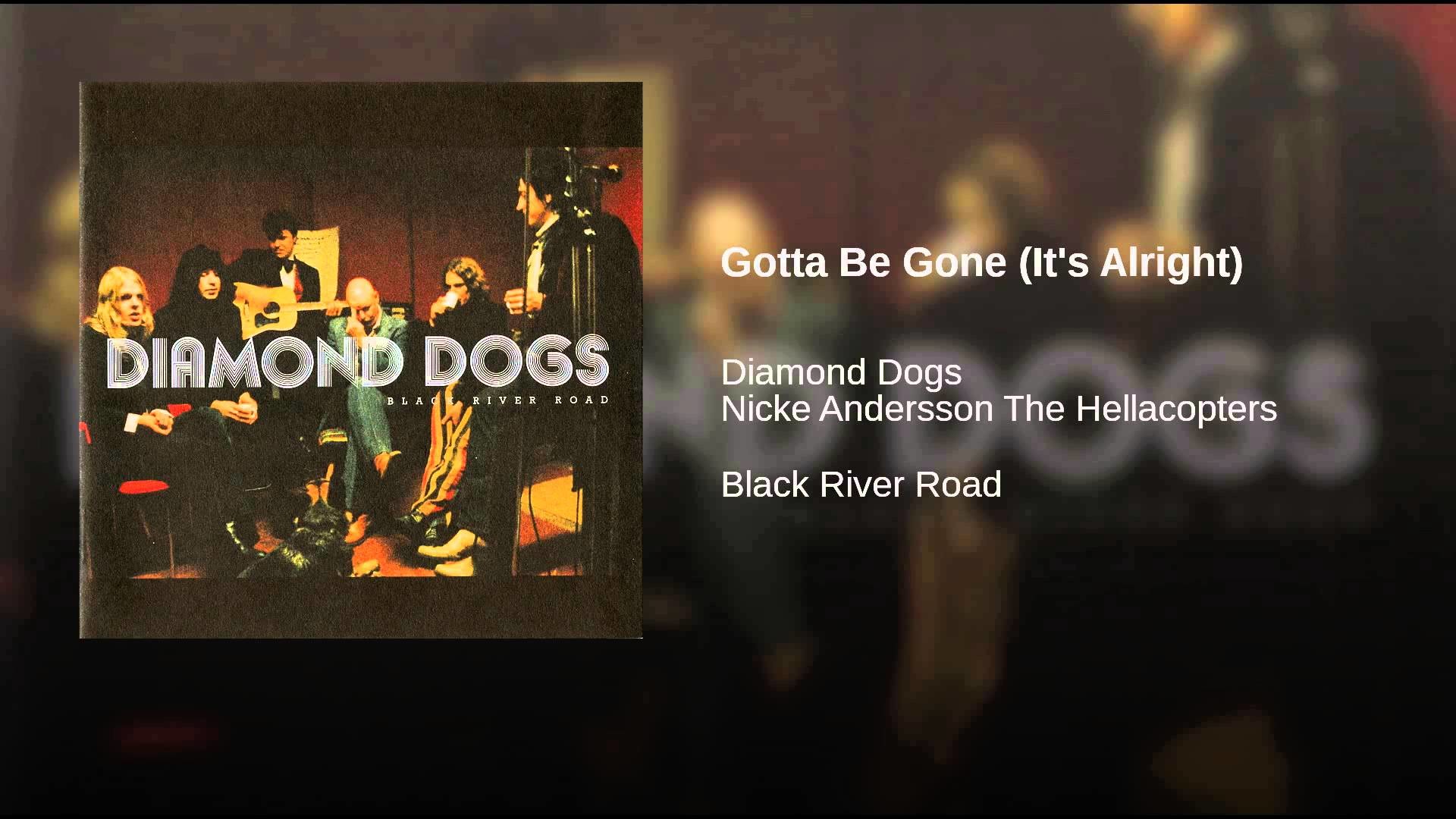 1920x1080 Gotta Be Gone (It's Alright). Diamond Dogs - Topic