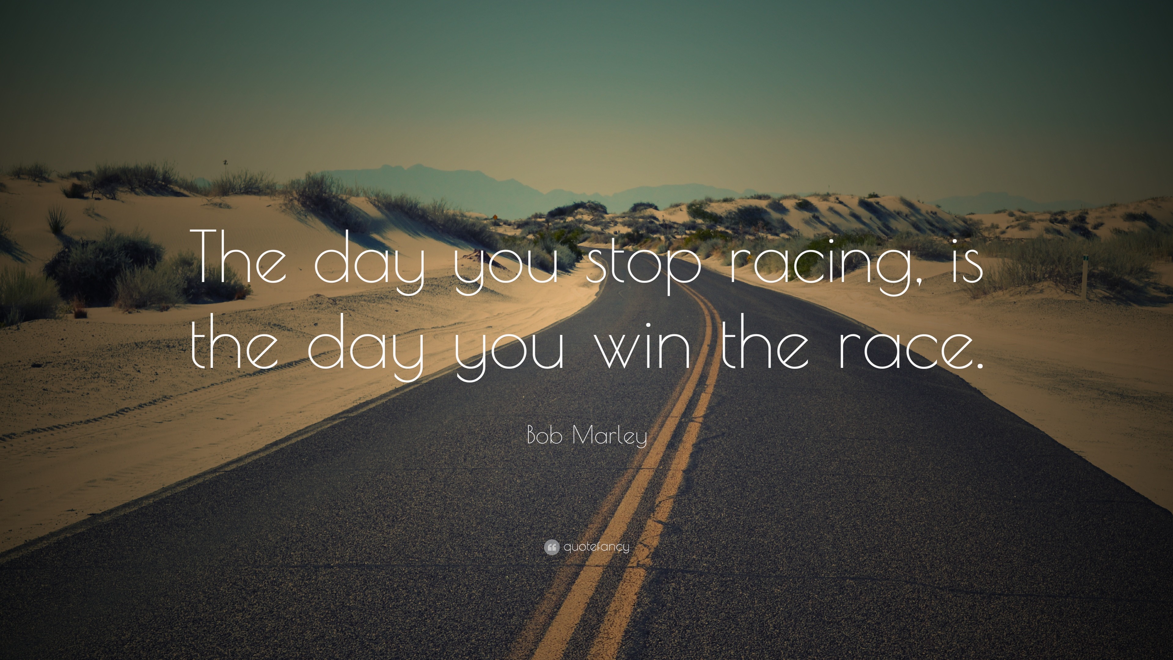 3840x2160 Bob Marley Quote: “The day you stop racing, is the day you win