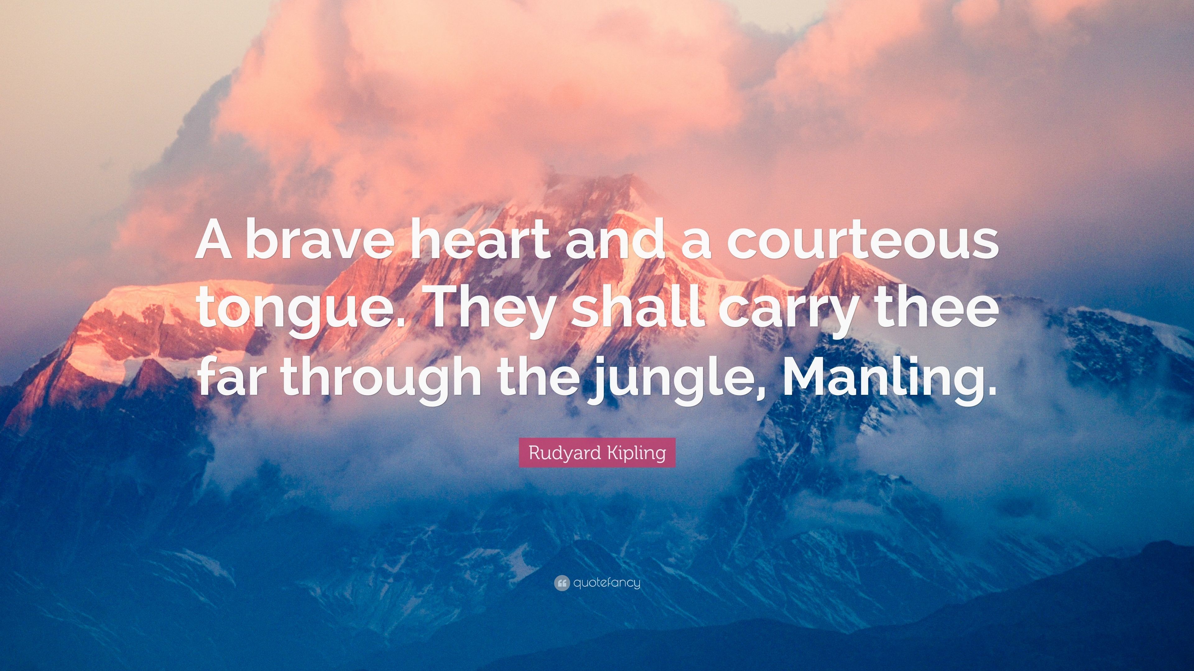3840x2160 Rudyard Kipling Quote: “A brave heart and a courteous tongue. They shall  carry
