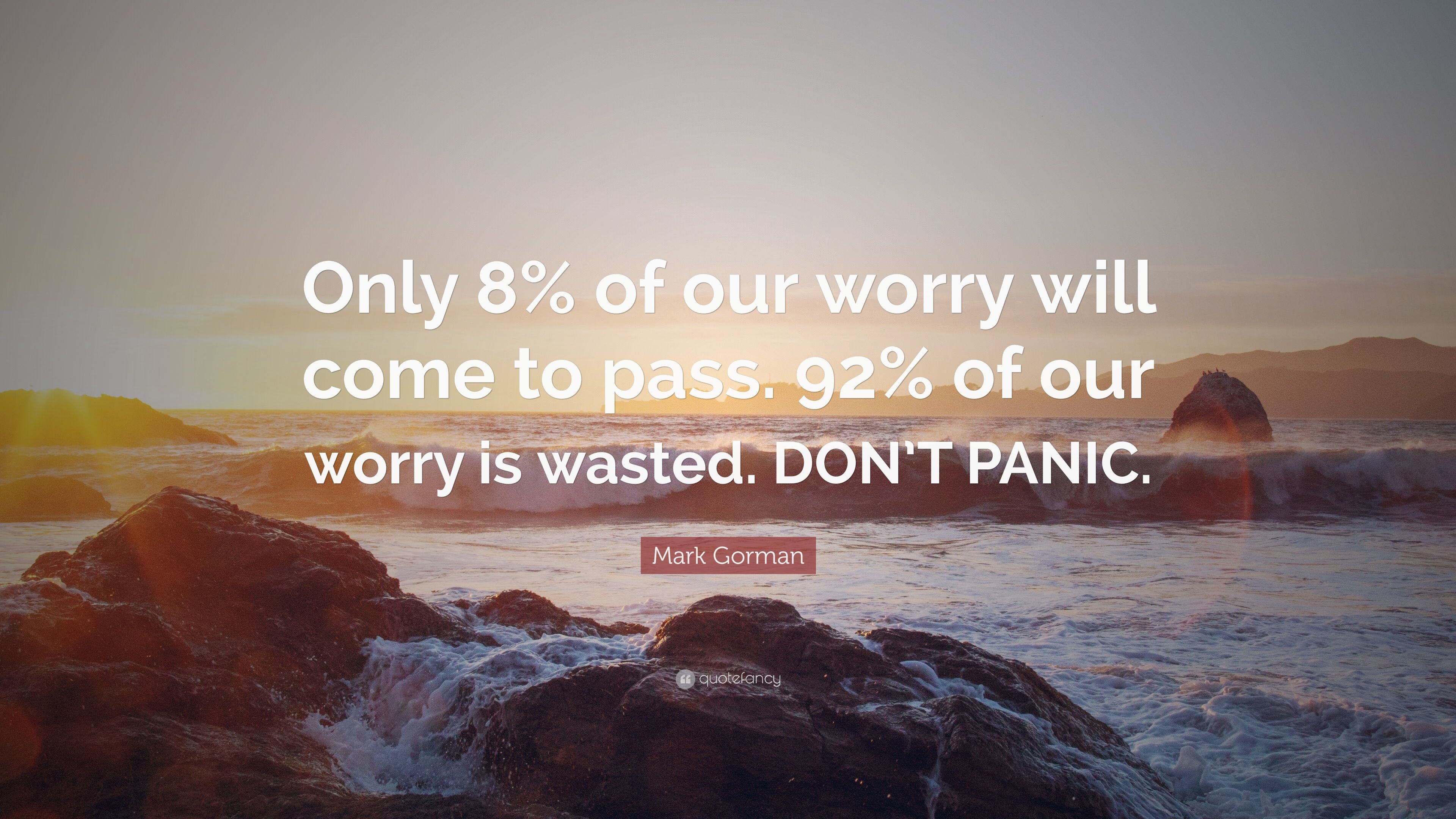 3840x2160 Mark Gorman Quote: “Only 8% of our worry will come to pass.