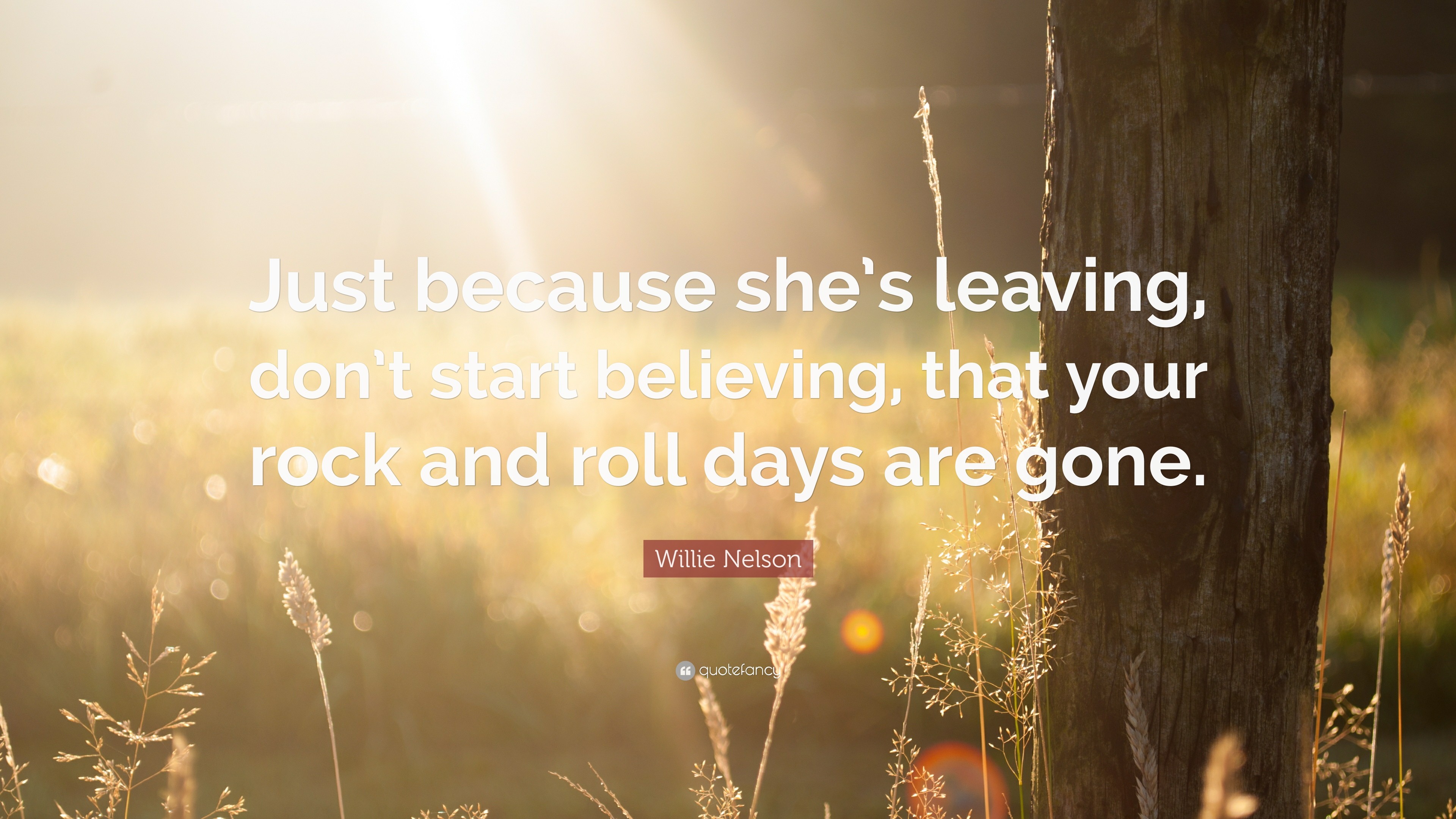3840x2160 Willie Nelson Quote: “Just because she's leaving, don't start believing,