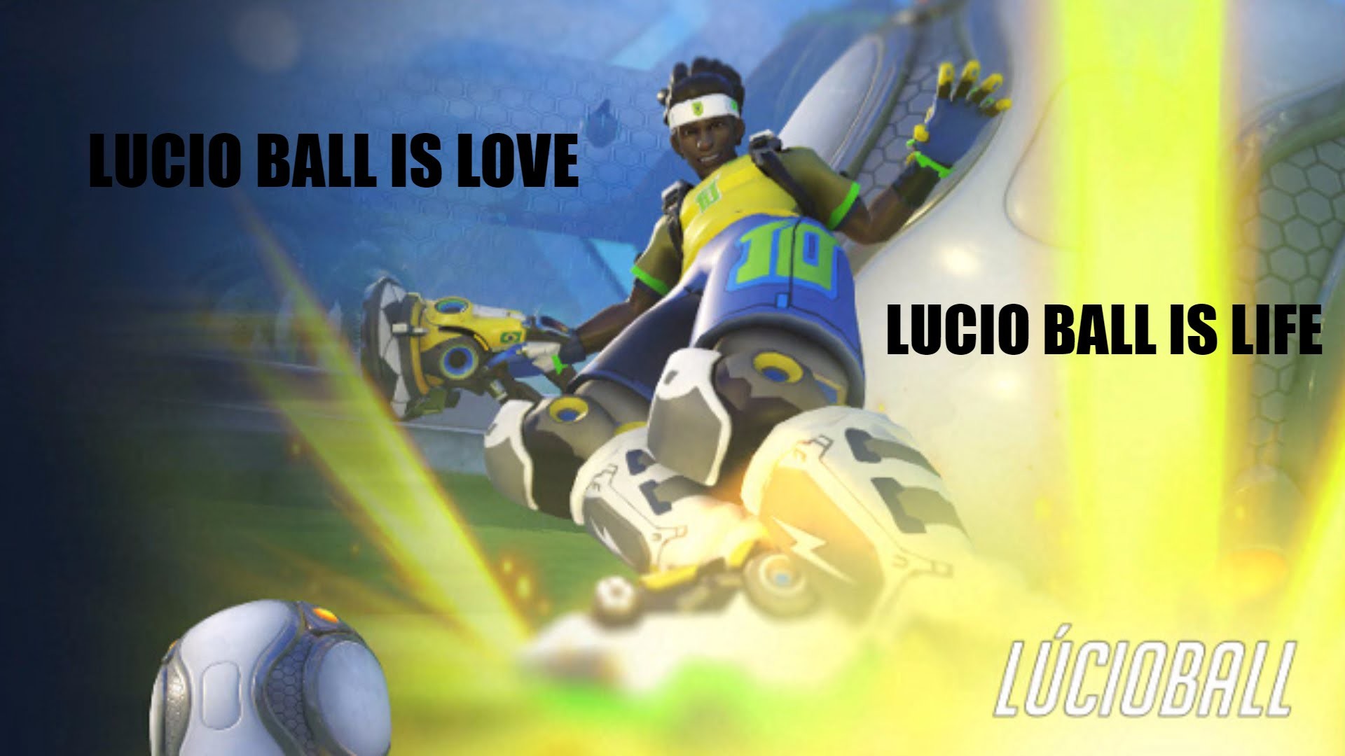 1920x1080 LUCIO BALL IS LOVE, LUCIO BALL IS LIFE