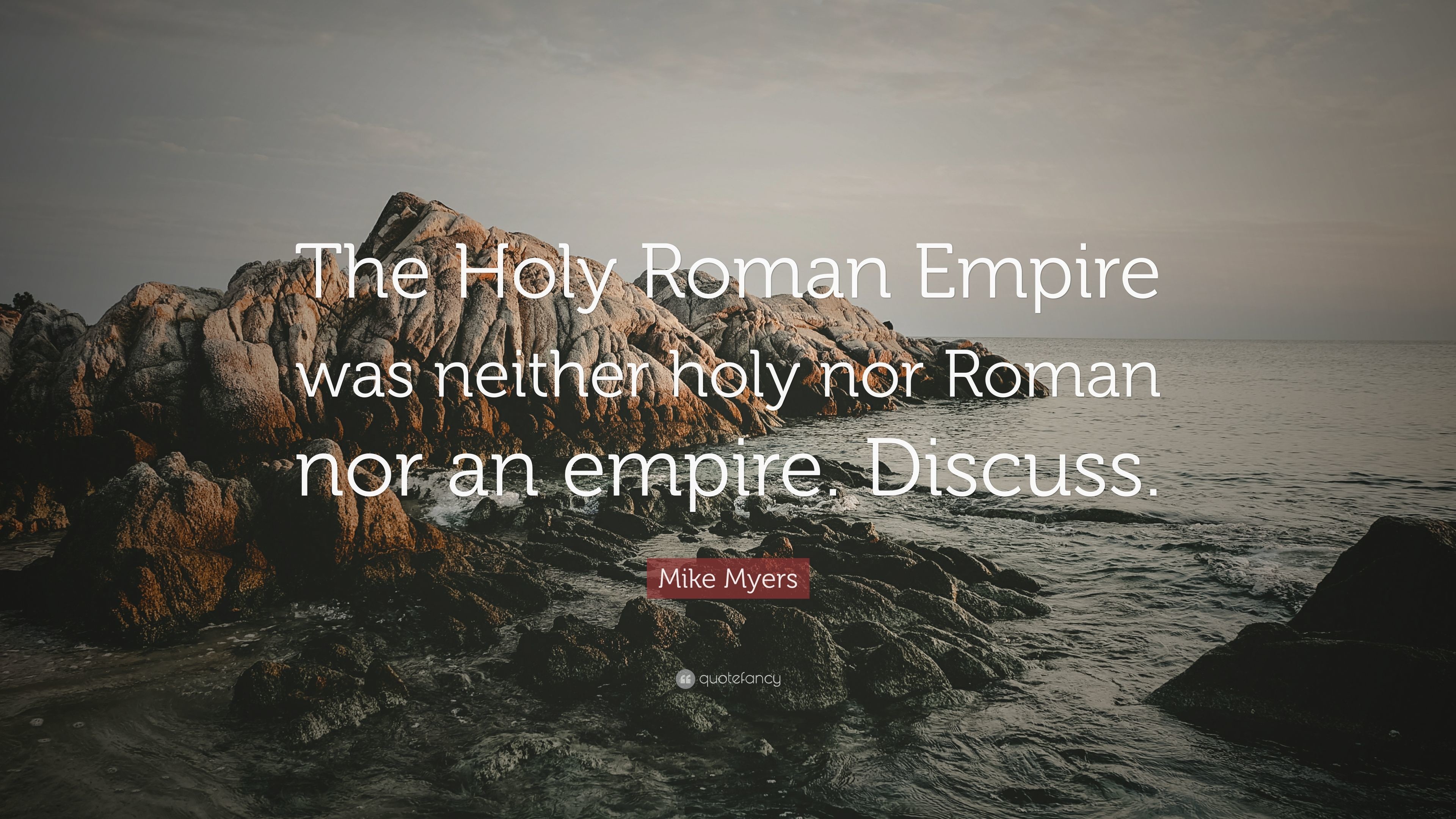 3840x2160 Mike Myers Quote: “The Holy Roman Empire was neither holy nor Roman nor an