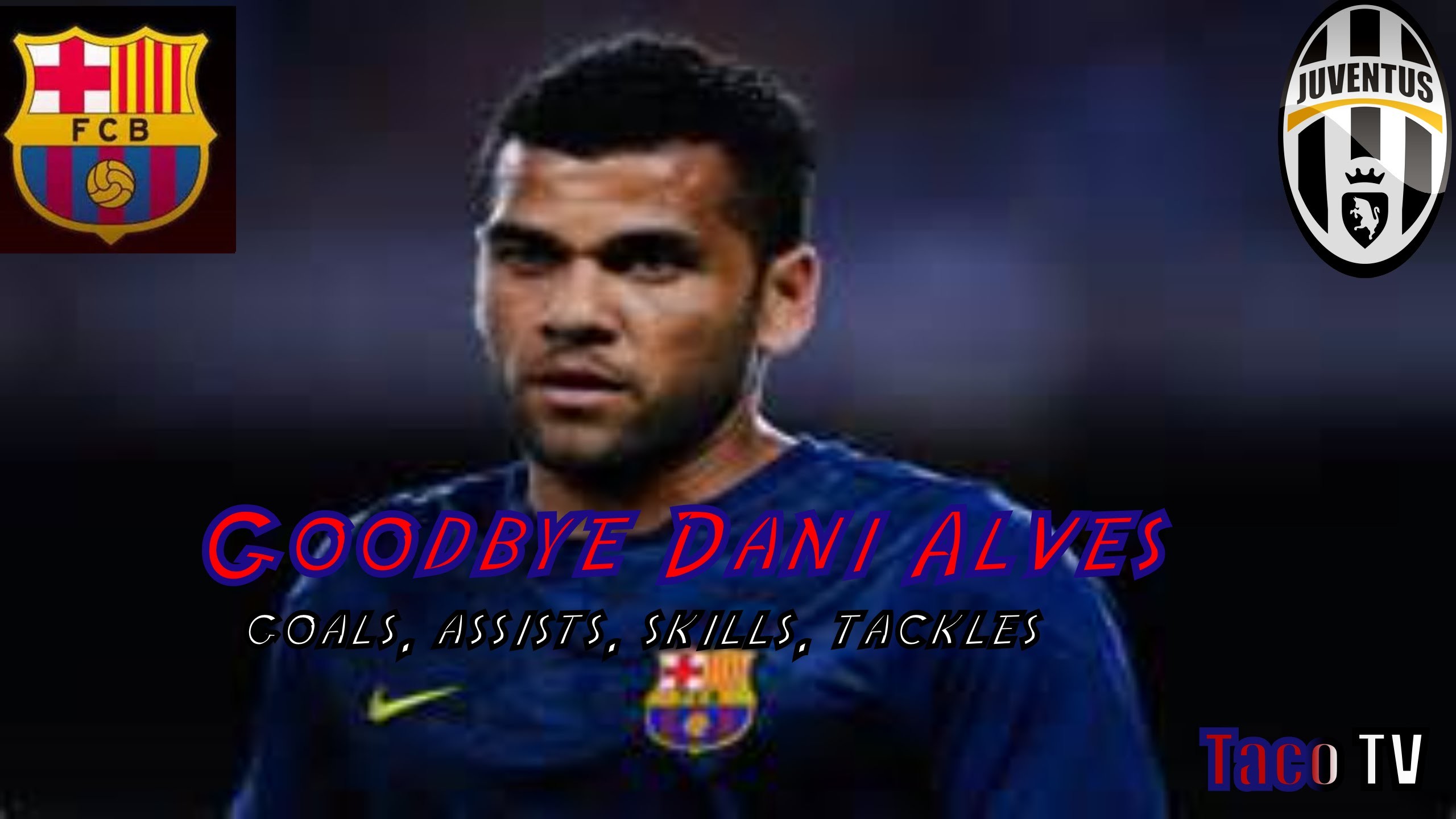 2560x1440 Goodbye Dani Alves - Goals/assists/skills/tackles