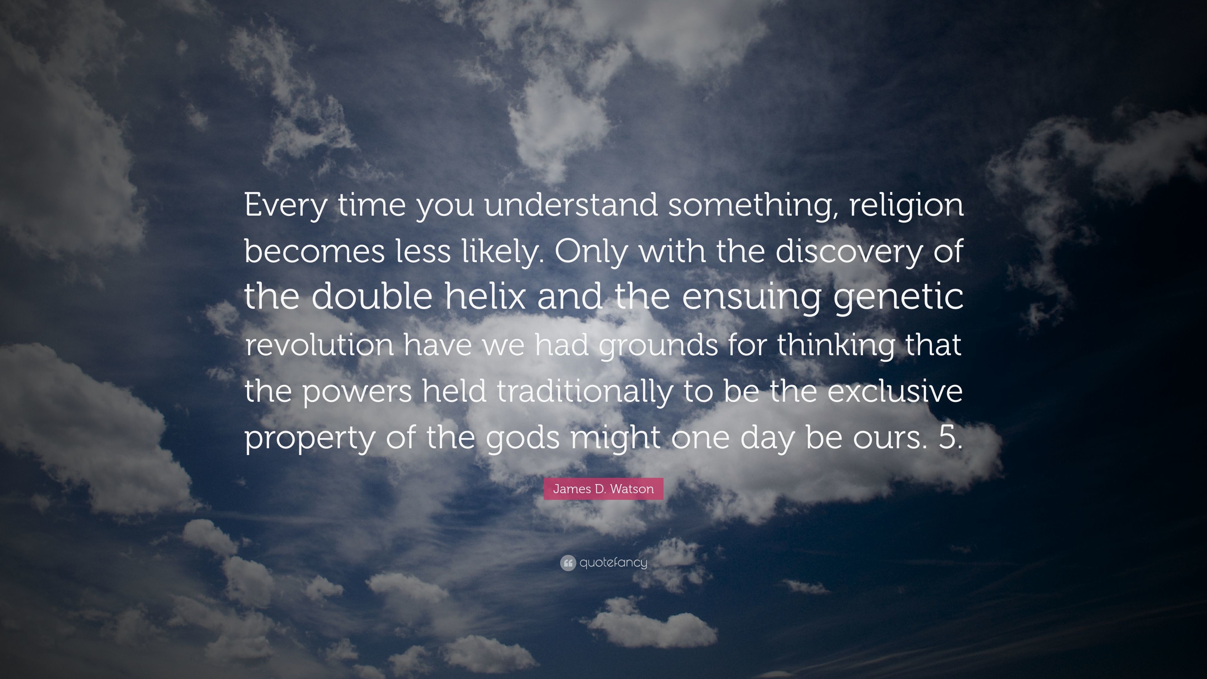 3840x2160 James D. Watson Quote: “Every time you understand something, religion  becomes less