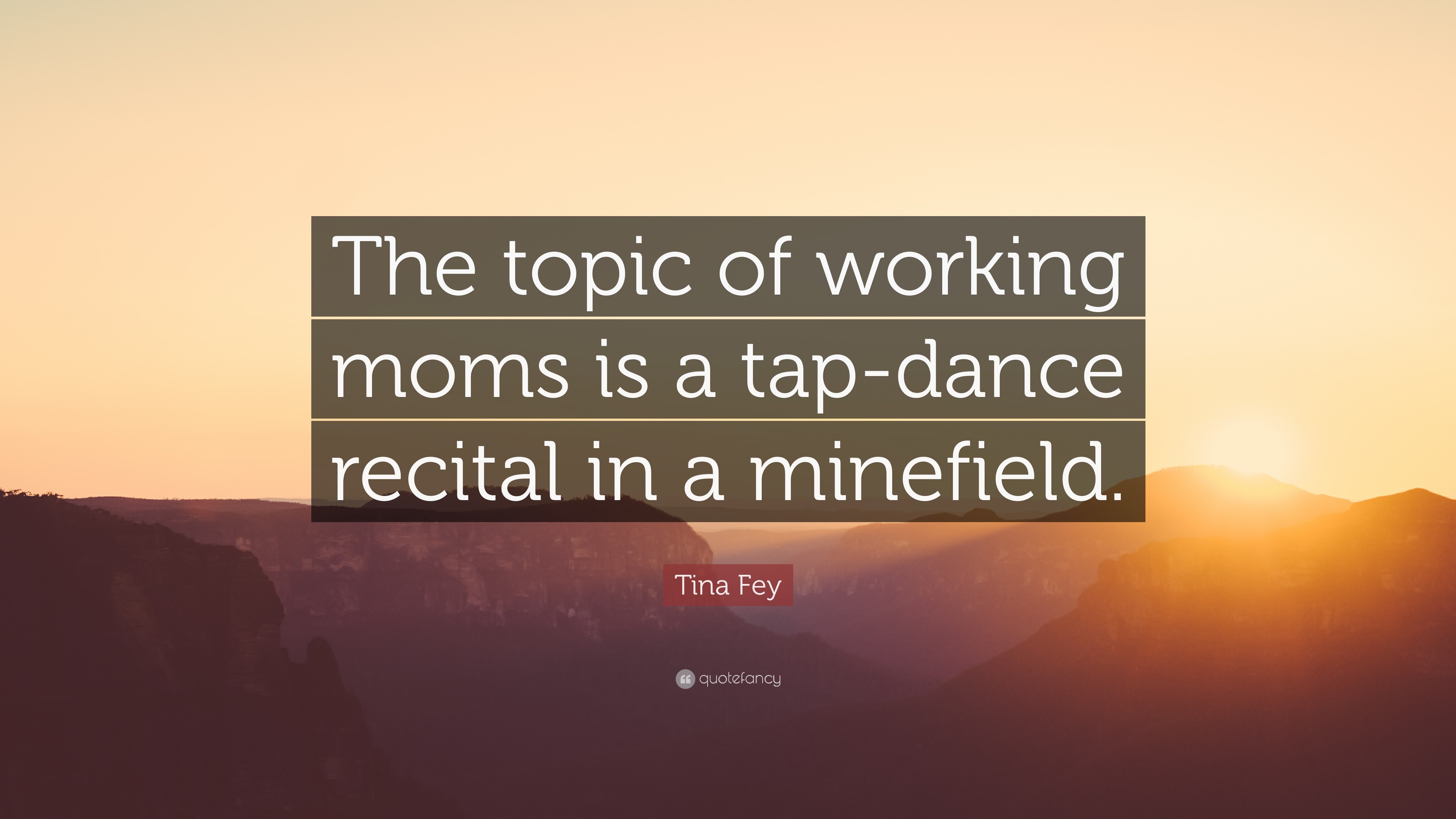 3840x2160 Tina Fey Quote: “The topic of working moms is a tap-dance recital