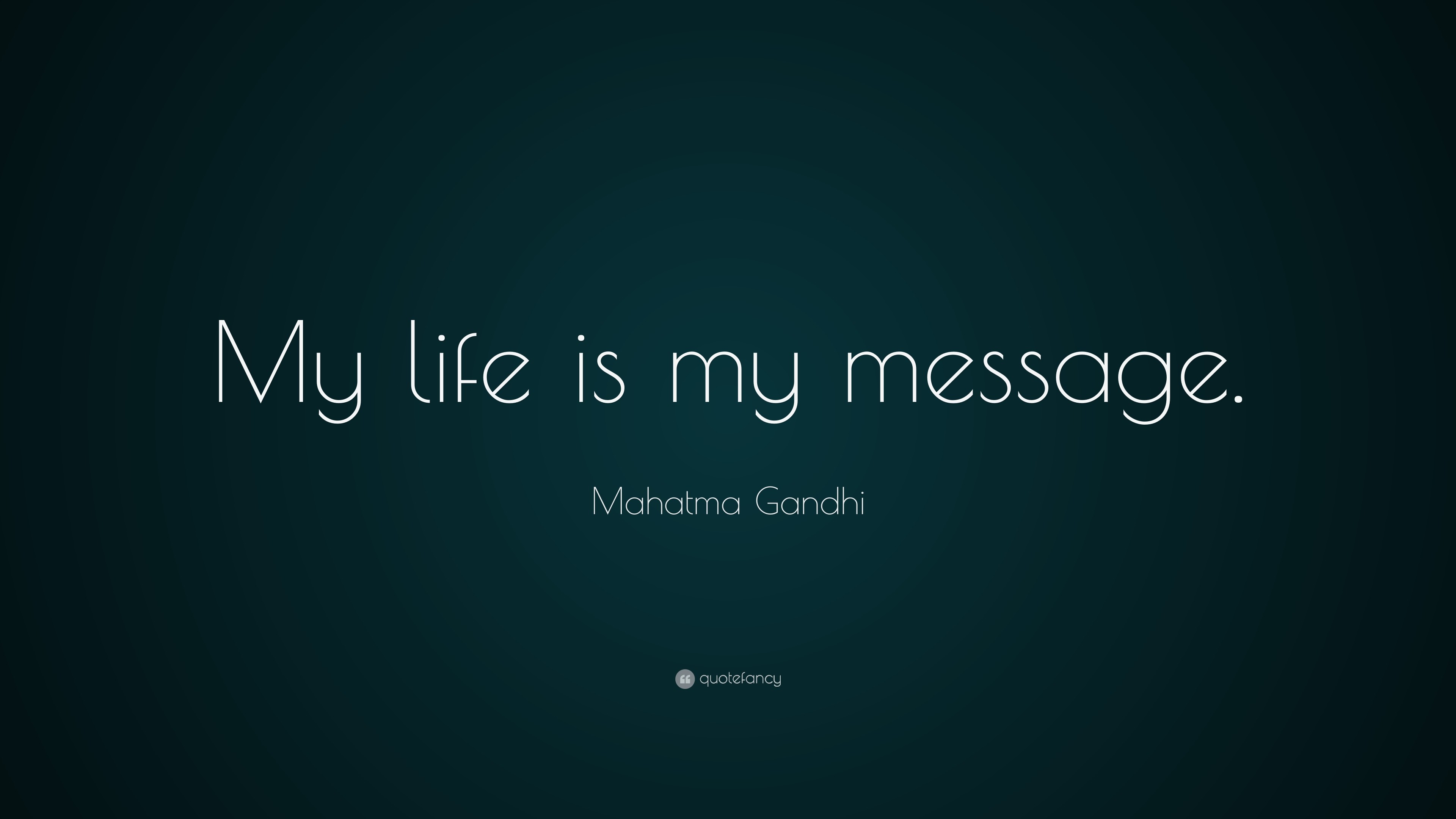 3840x2160 Mahatma Gandhi Quote: “My life is my message.”
