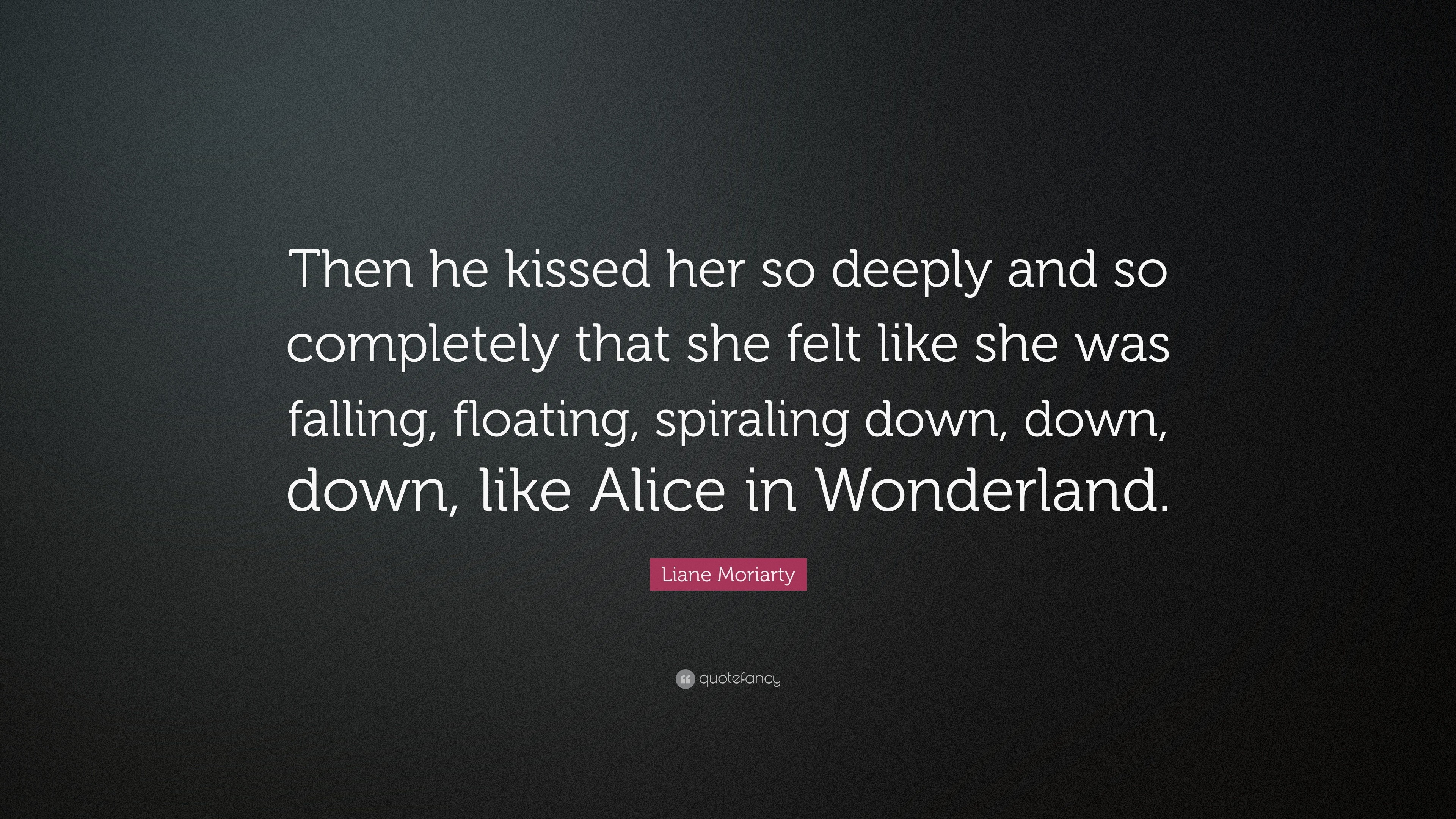 3840x2160 Liane Moriarty Quote: “Then he kissed her so deeply and so completely that  she