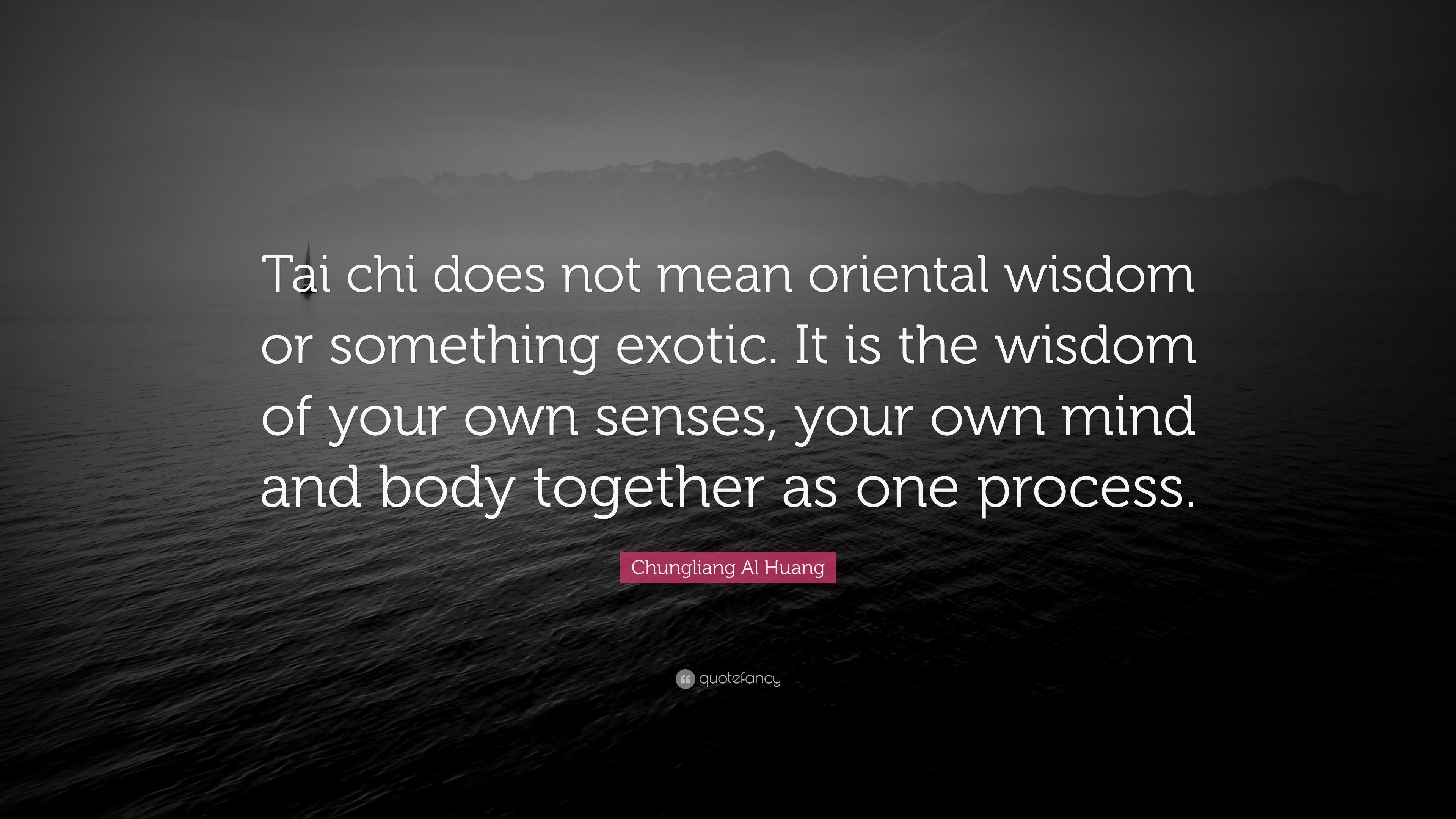 3840x2160 Chungliang Al Huang Quote: “Tai chi does not mean oriental wisdom or  something exotic