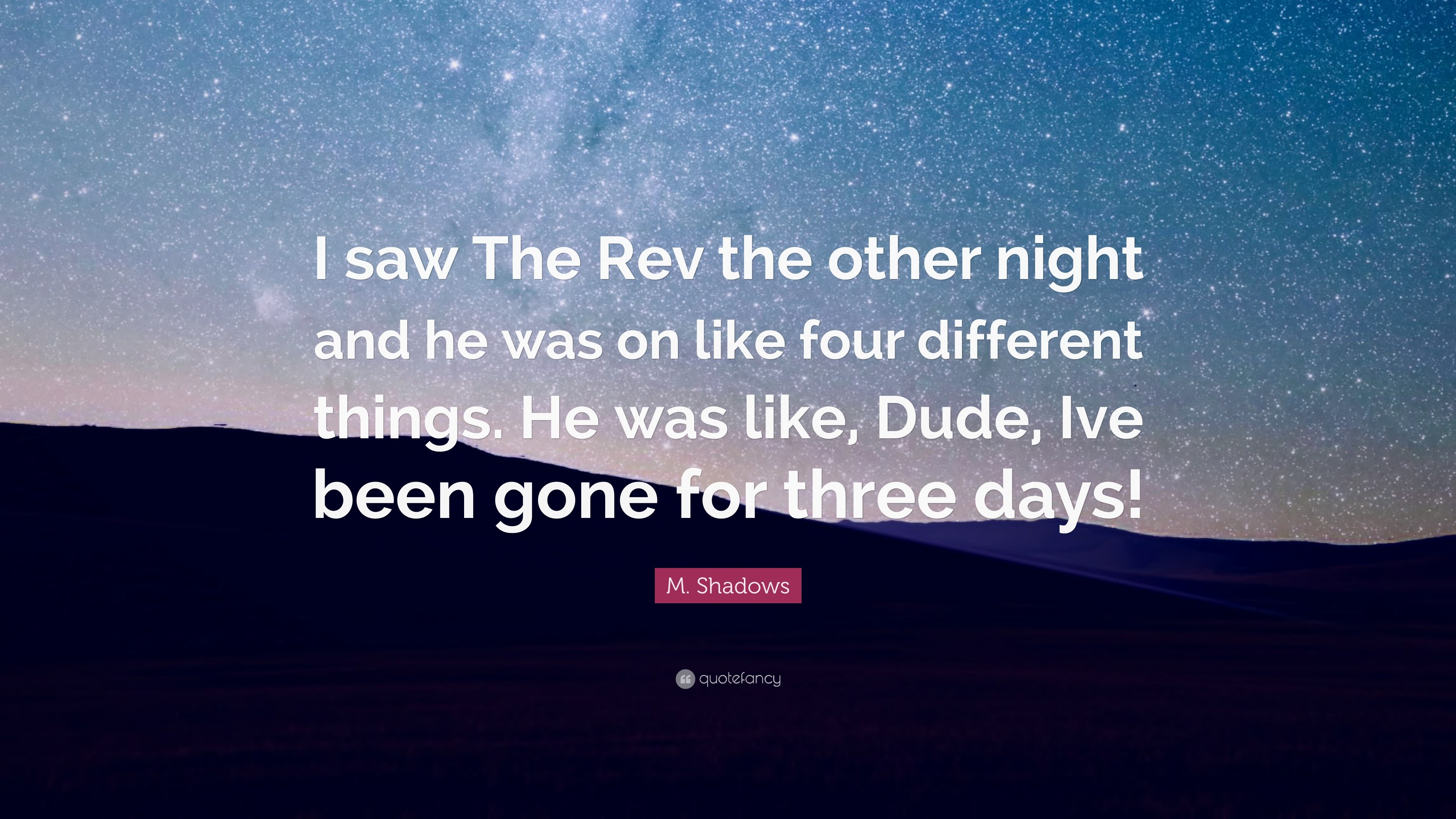 3840x2160 M. Shadows Quote: “I saw The Rev the other night and he was