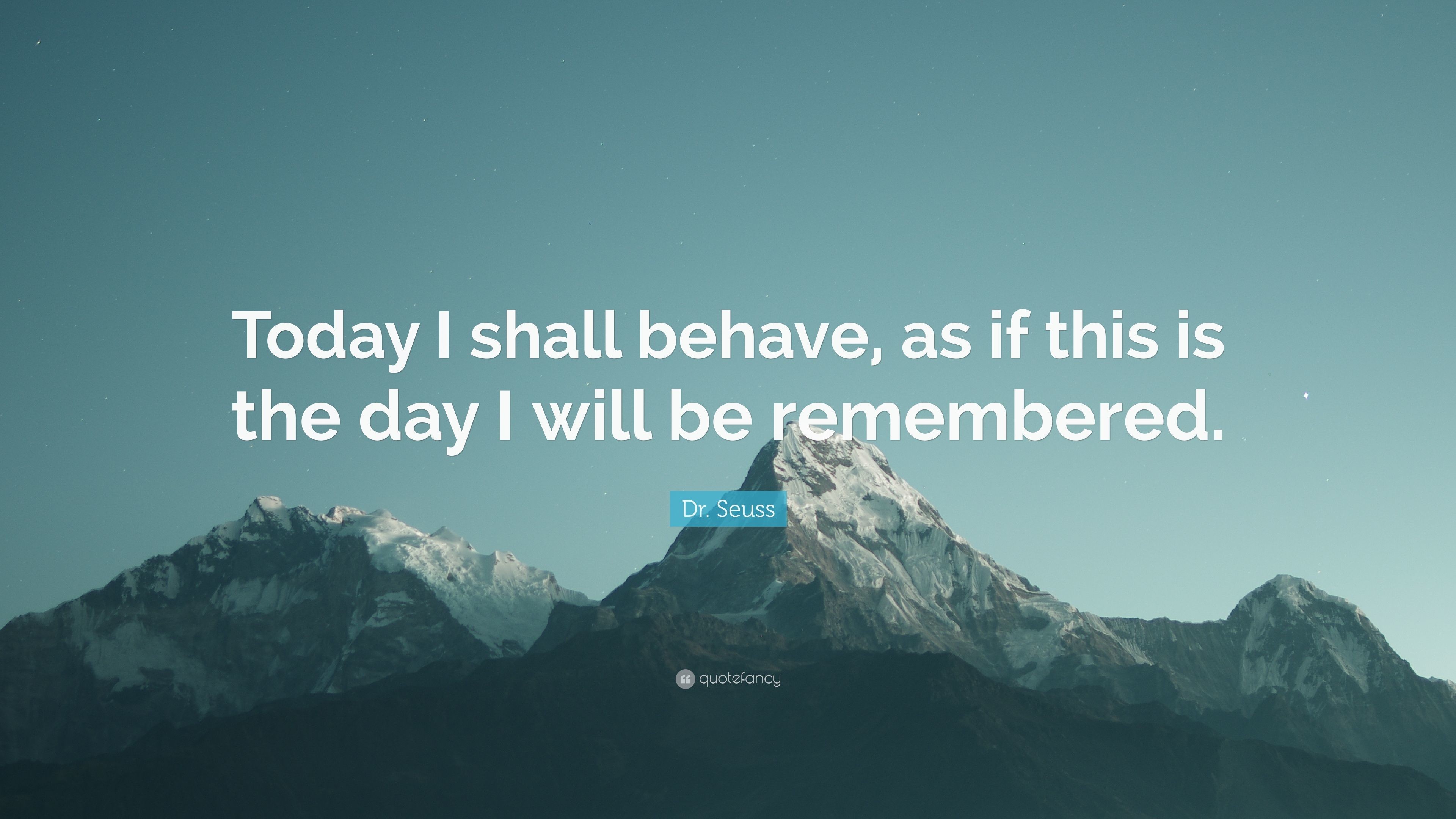 3840x2160 Dr. Seuss Quote: “Today I shall behave, as if this is the