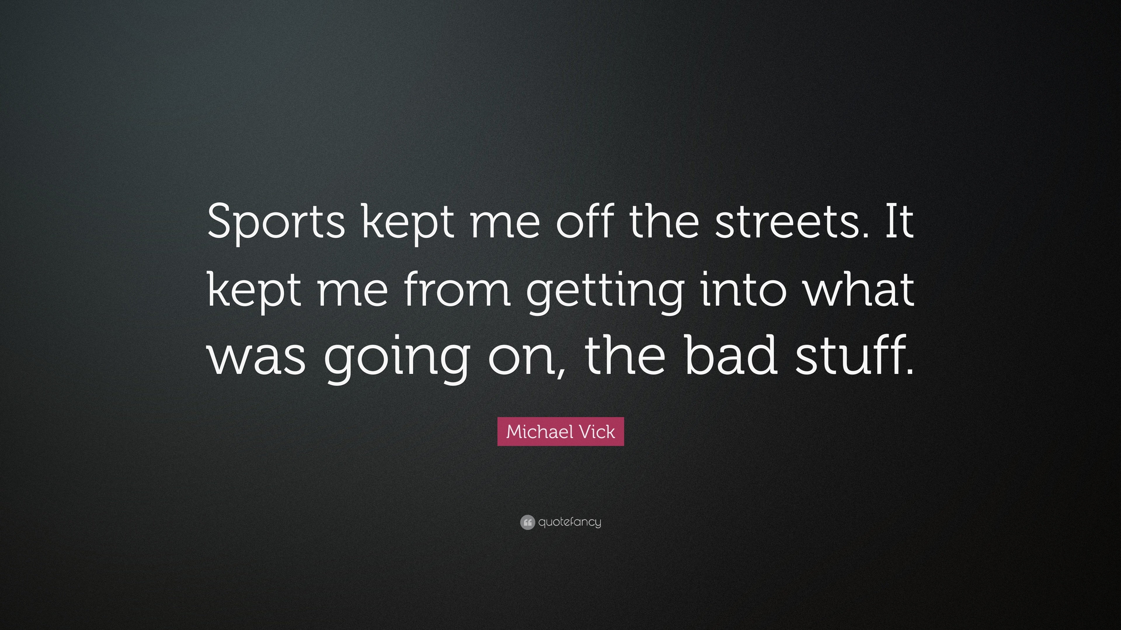 3840x2160 Michael Vick Quote: “Sports kept me off the streets. It kept me from