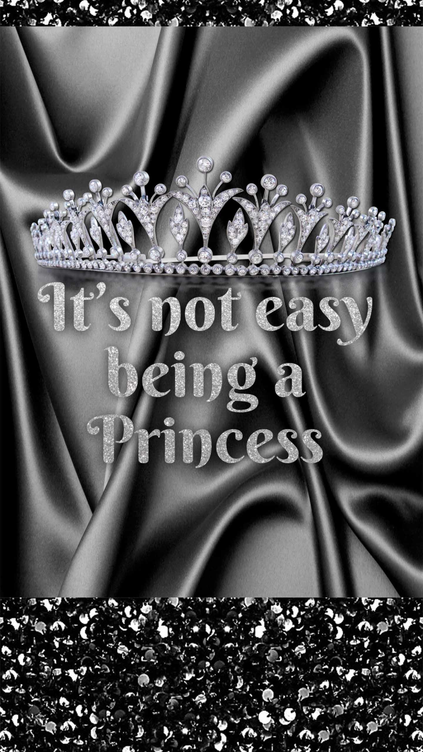 1440x2560 Its-not-easy-being-a-princess.-Wallpaper-iphone