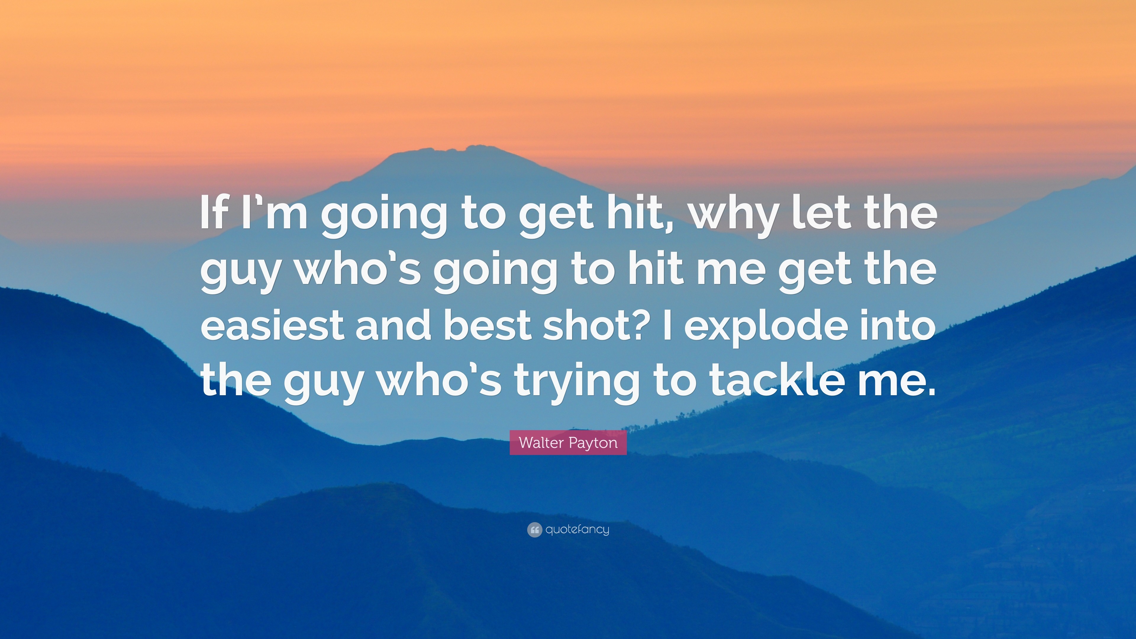 3840x2160 Walter Payton Quote: “If I'm going to get hit, why let